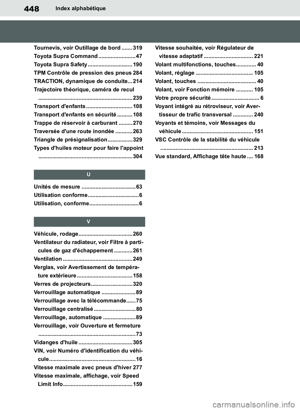 TOYOTA SUPRA 2019  Notices Demploi (in French) 448
Supra Owners Manual_EK
Index alphabétique
Tournevis, voir Outillage de bord ....... 319
Toyota Supra Command ........................ 47
Toyota Supra Safety ............................. 190
TPM