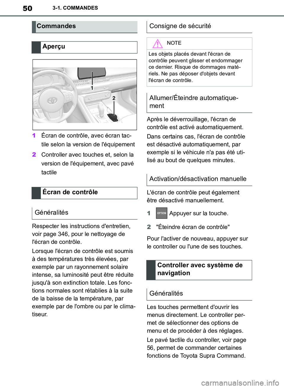 TOYOTA SUPRA 2019  Notices Demploi (in French) 50
Supra Owners Manual_EK
3-1. COMMANDES
1Écran de contrôle, avec écran tac-
tile selon la version de léquipement
2Controller avec touches et, selon la 
version de léquipement, avec pavé 
tac