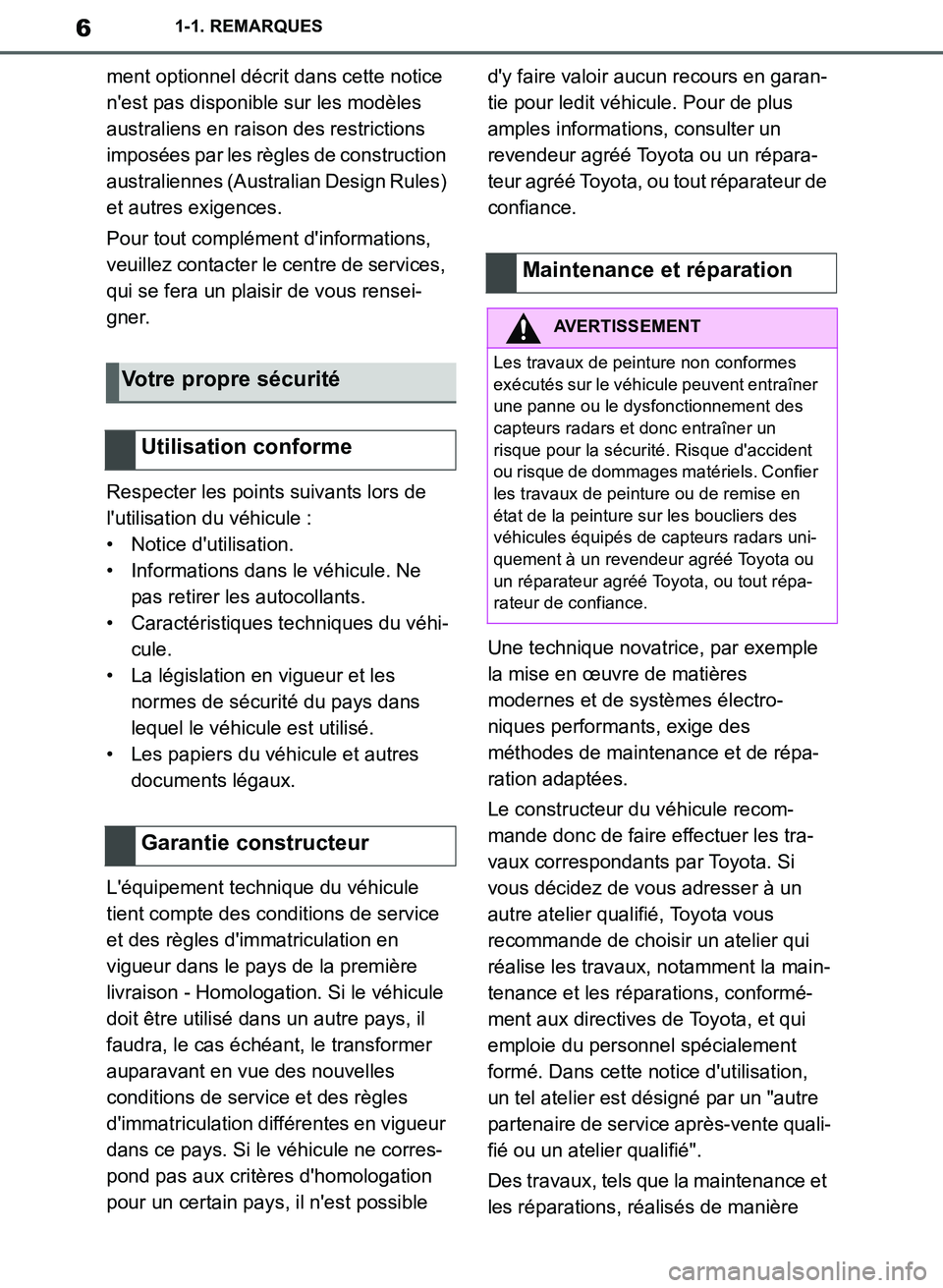 TOYOTA SUPRA 2019  Notices Demploi (in French) 6
Supra Owners Manual_EK
1-1. REMARQUES
ment optionnel décrit dans cette notice 
nest pas disponible sur les modèles 
australiens en raison des restrictions 
imposées par les règles de construct