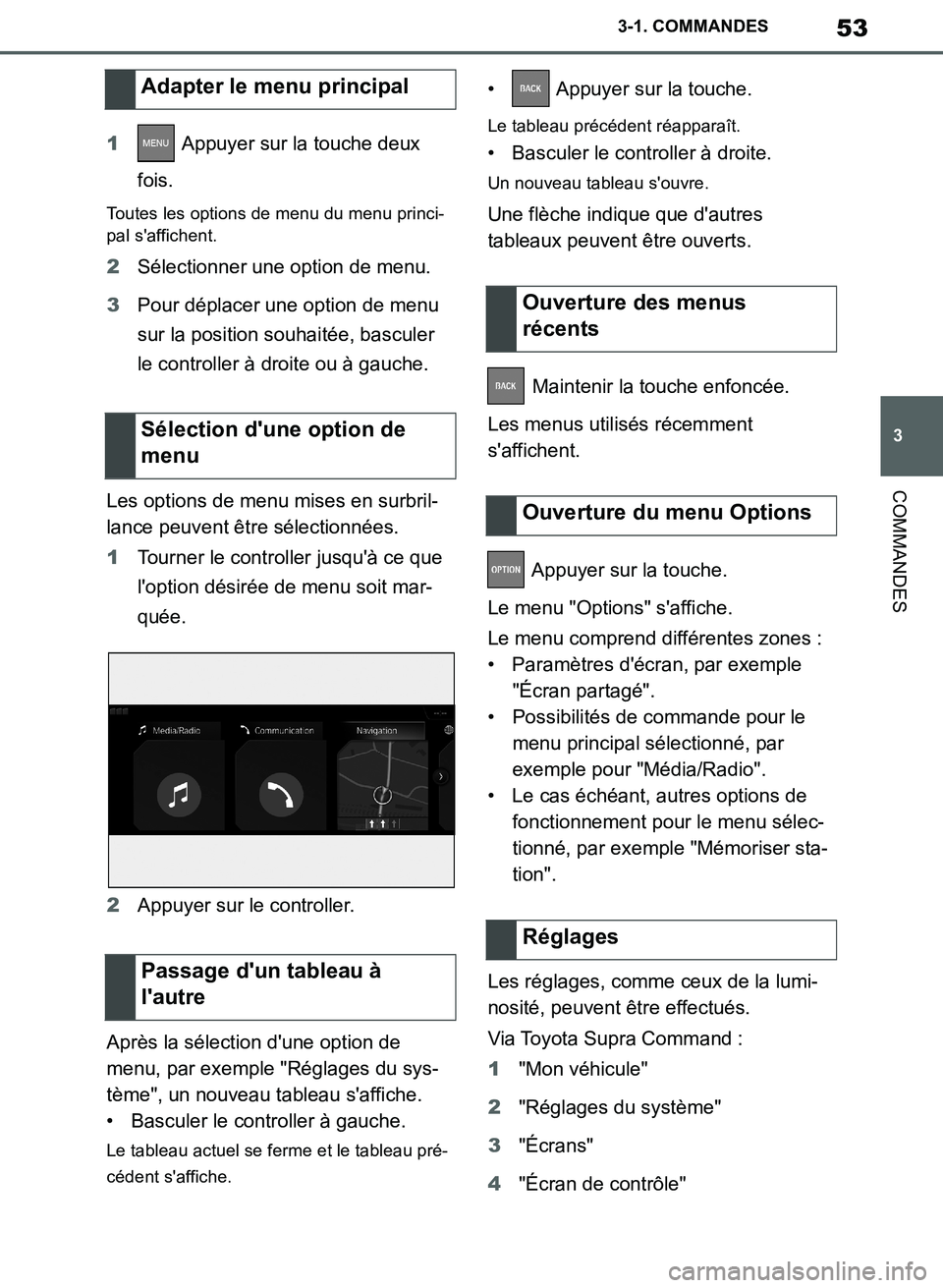 TOYOTA SUPRA 2019 Notices Demploi (in French) 53
3
Supra Owners Manual_EK
3-1. COMMANDES
COMMANDES
1 Appuyer sur la touche deux
fois.
Toutes les options de menu du menu princi-
pal saffichent.
2Sélectionner une option de menu.
3Pour déplacer TOYOTA SUPRA 2019 Notices Demploi (in French) 53
3
Supra Owners Manual_EK
3-1. COMMANDES
COMMANDES
1 Appuyer sur la touche deux
fois.
Toutes les options de menu du menu princi-
pal saffichent.
2Sélectionner une option de menu.
3Pour déplacer
