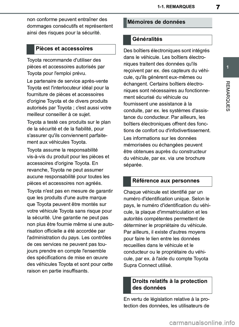 TOYOTA SUPRA 2019 Notices Demploi (in French) 7
1
Supra Owners Manual_EK
1-1. REMARQUES
REMARQUES
non conforme peuvent entraîner des
dommages consécutifs et représentent
ainsi des risques pour la sécurité.
Toyota recommande dutiliser des TOYOTA SUPRA 2019 Notices Demploi (in French) 7
1
Supra Owners Manual_EK
1-1. REMARQUES
REMARQUES
non conforme peuvent entraîner des
dommages consécutifs et représentent
ainsi des risques pour la sécurité.
Toyota recommande dutiliser des