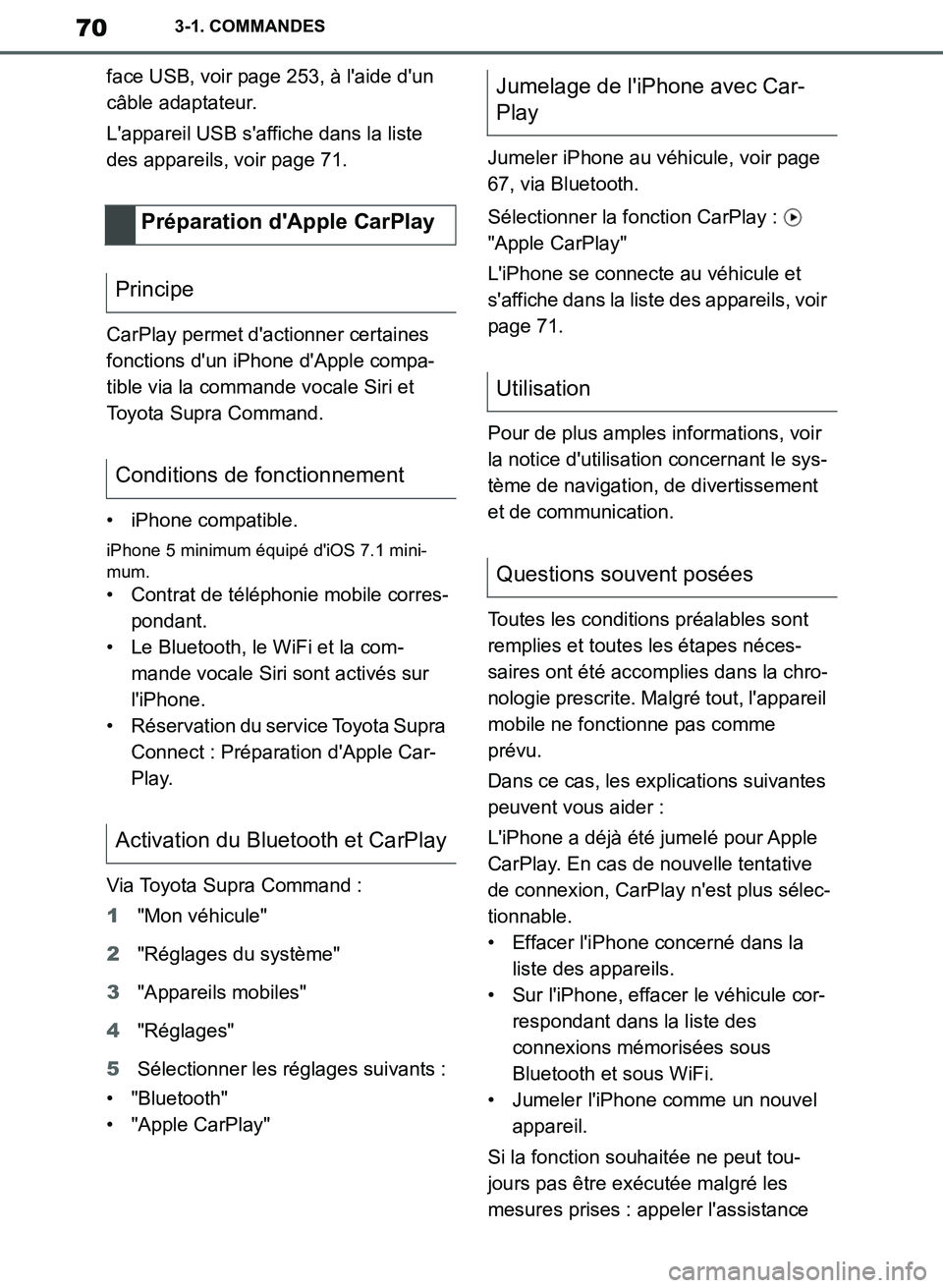 TOYOTA SUPRA 2019 Notices Demploi (in French) 70
Supra Owners Manual_EK
3-1. COMMANDES
face USB, voir page 253, à laide dun
câble adaptateur.
Lappareil USB saffiche dans la liste
des appareils, voir page 71.
CarPlay permet dactionner ce TOYOTA SUPRA 2019 Notices Demploi (in French) 70
Supra Owners Manual_EK
3-1. COMMANDES
face USB, voir page 253, à laide dun
câble adaptateur.
Lappareil USB saffiche dans la liste
des appareils, voir page 71.
CarPlay permet dactionner ce