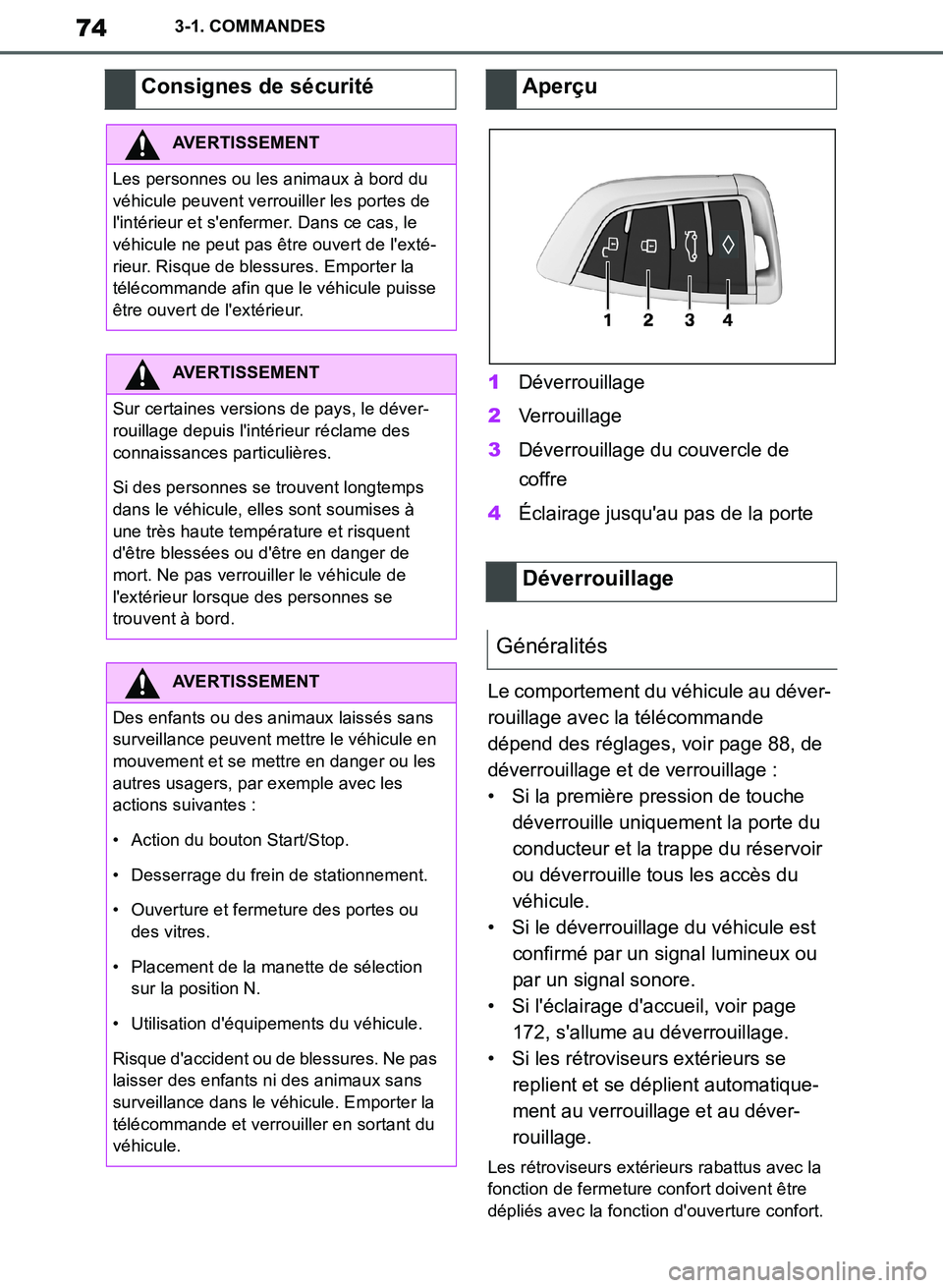 TOYOTA SUPRA 2019 Notices Demploi (in French) 74
Supra Owners Manual_EK
3-1. COMMANDES
1Déverrouillage
2Verrouillage
3Déverrouillage du couvercle de
coffre
4Éclairage jusquau pas de la porte
Le comportement du véhicule au déver-
rouillage TOYOTA SUPRA 2019 Notices Demploi (in French) 74
Supra Owners Manual_EK
3-1. COMMANDES
1Déverrouillage
2Verrouillage
3Déverrouillage du couvercle de
coffre
4Éclairage jusquau pas de la porte
Le comportement du véhicule au déver-
rouillage