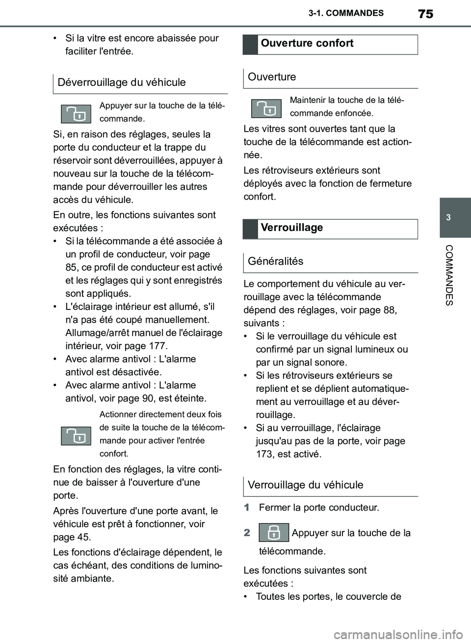 TOYOTA SUPRA 2019 Notices Demploi (in French) 75
3
Supra Owners Manual_EK
3-1. COMMANDES
COMMANDES
• Si la vitre est encore abaissée pour
faciliter lentrée.
Si, en raison des réglages, seules la
porte du conducteur et la trappe du
rése TOYOTA SUPRA 2019 Notices Demploi (in French) 75
3
Supra Owners Manual_EK
3-1. COMMANDES
COMMANDES
• Si la vitre est encore abaissée pour
faciliter lentrée.
Si, en raison des réglages, seules la
porte du conducteur et la trappe du
rése