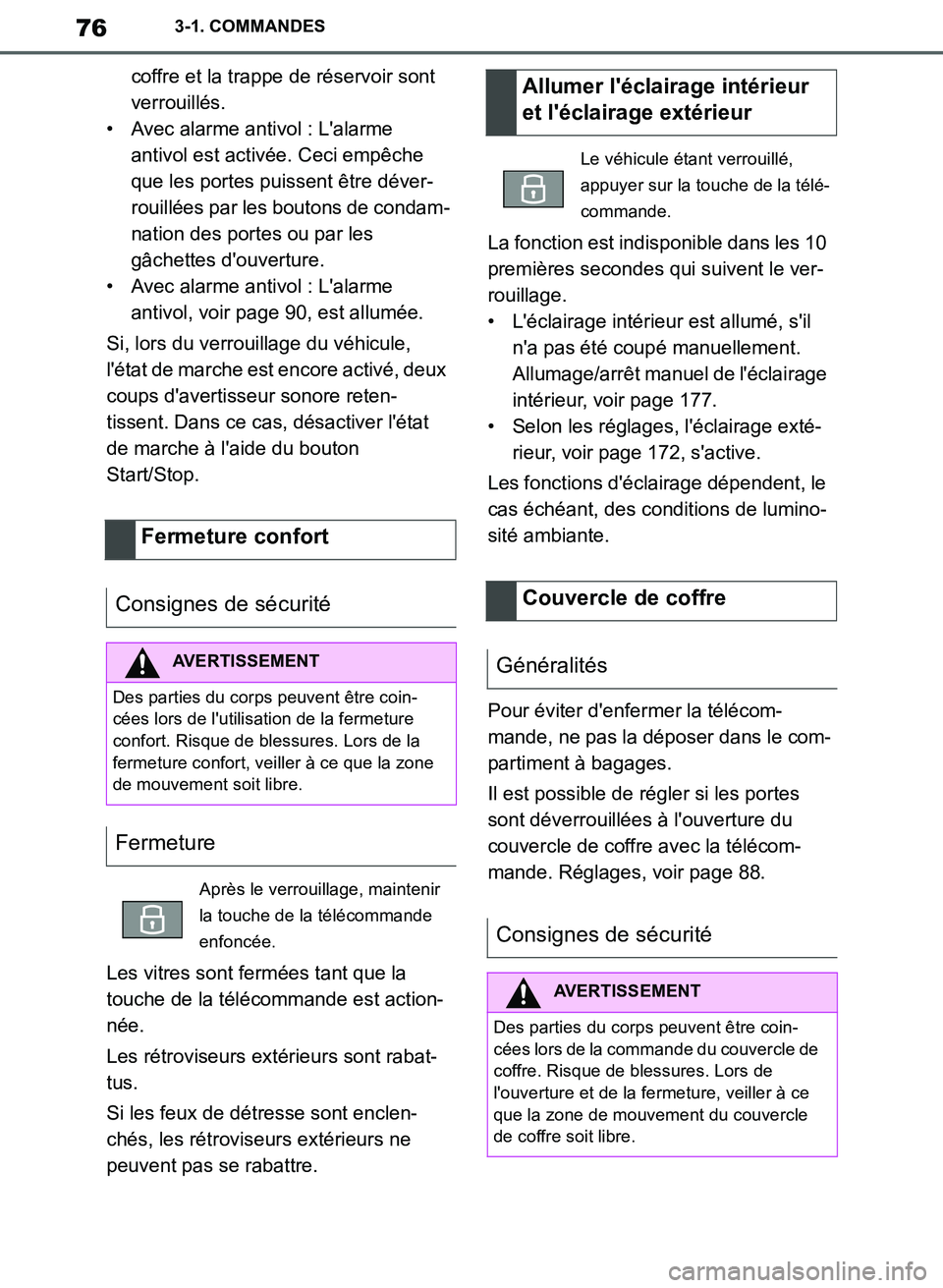 TOYOTA SUPRA 2019 Notices Demploi (in French) 76
Supra Owners Manual_EK
3-1. COMMANDES
coffre et la trappe de réservoir sont
verrouillés.
• Avec alarme antivol : Lalarme
antivol est activée. Ceci empêche
que les portes puissent être d TOYOTA SUPRA 2019 Notices Demploi (in French) 76
Supra Owners Manual_EK
3-1. COMMANDES
coffre et la trappe de réservoir sont
verrouillés.
• Avec alarme antivol : Lalarme
antivol est activée. Ceci empêche
que les portes puissent être d