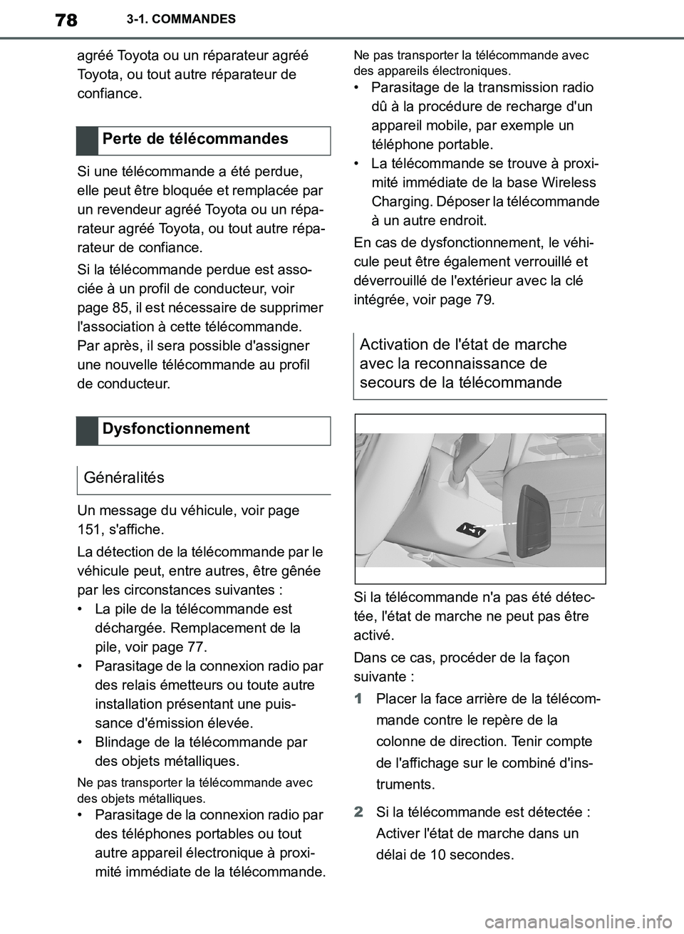 TOYOTA SUPRA 2019 Notices Demploi (in French) 78
Supra Owners Manual_EK
3-1. COMMANDES
agréé Toyota ou un réparateur agréé
Toyota, ou tout autre réparateur de
confiance.
Si une télécommande a été perdue,
elle peut être bloquée et TOYOTA SUPRA 2019 Notices Demploi (in French) 78
Supra Owners Manual_EK
3-1. COMMANDES
agréé Toyota ou un réparateur agréé
Toyota, ou tout autre réparateur de
confiance.
Si une télécommande a été perdue,
elle peut être bloquée et
