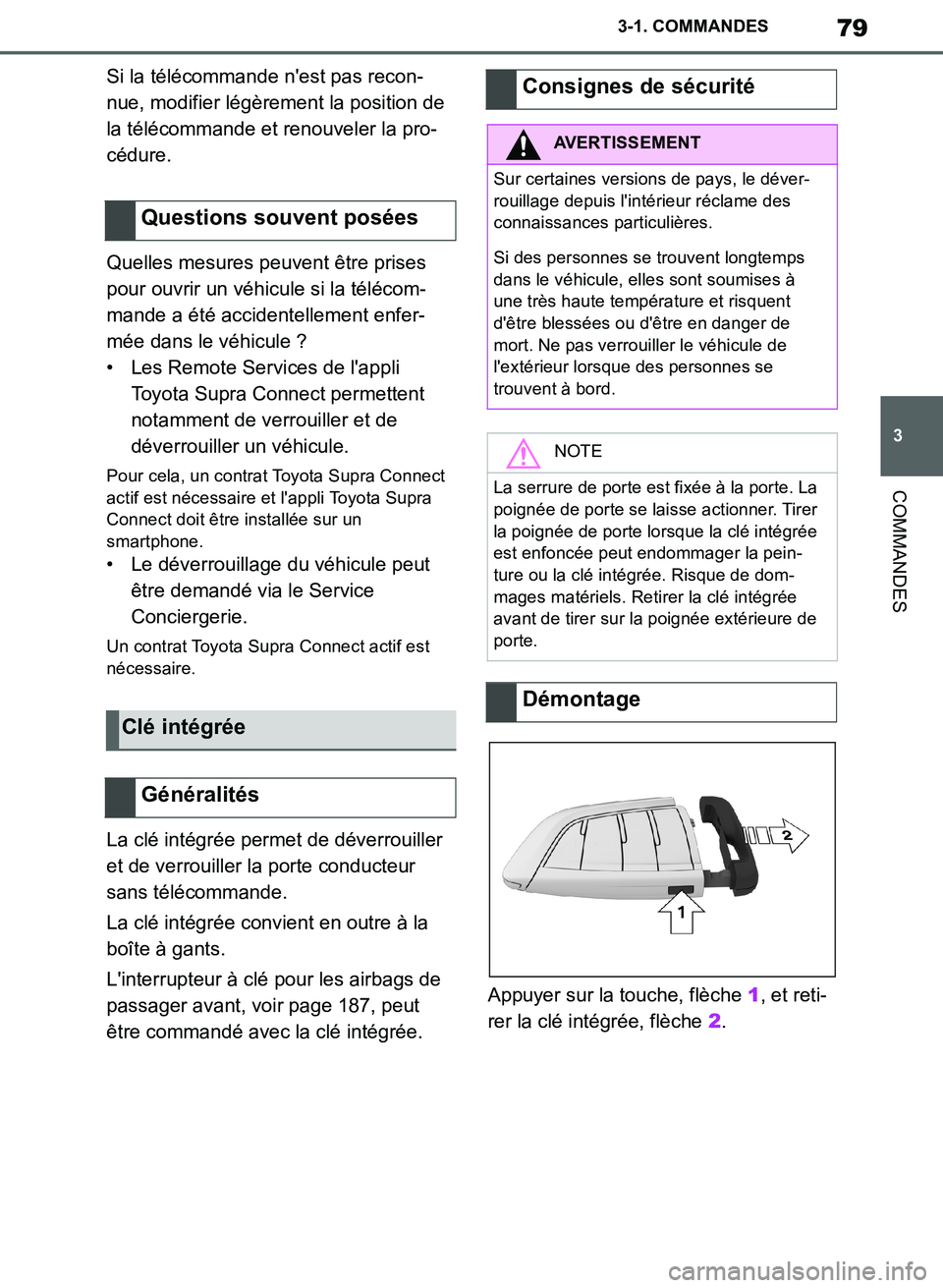 TOYOTA SUPRA 2019 Notices Demploi (in French) 79
3
Supra Owners Manual_EK
3-1. COMMANDES
COMMANDES
Si la télécommande nest pas recon-
nue, modifier légèrement la position de
la télécommande et renouveler la pro-
cédure.
Quelles mesures TOYOTA SUPRA 2019 Notices Demploi (in French) 79
3
Supra Owners Manual_EK
3-1. COMMANDES
COMMANDES
Si la télécommande nest pas recon-
nue, modifier légèrement la position de
la télécommande et renouveler la pro-
cédure.
Quelles mesures
