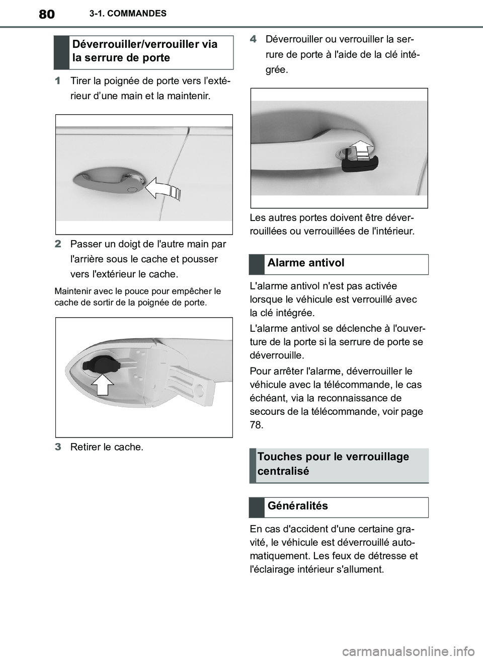 TOYOTA SUPRA 2019 Notices Demploi (in French) 80
Supra Owners Manual_EK
3-1. COMMANDES
1Tirer la poignée de porte vers l’exté-
rieur d’une main et la maintenir.
2Passer un doigt de lautre main par
larrière sous le cache et pousser
ver TOYOTA SUPRA 2019 Notices Demploi (in French) 80
Supra Owners Manual_EK
3-1. COMMANDES
1Tirer la poignée de porte vers l’exté-
rieur d’une main et la maintenir.
2Passer un doigt de lautre main par
larrière sous le cache et pousser
ver