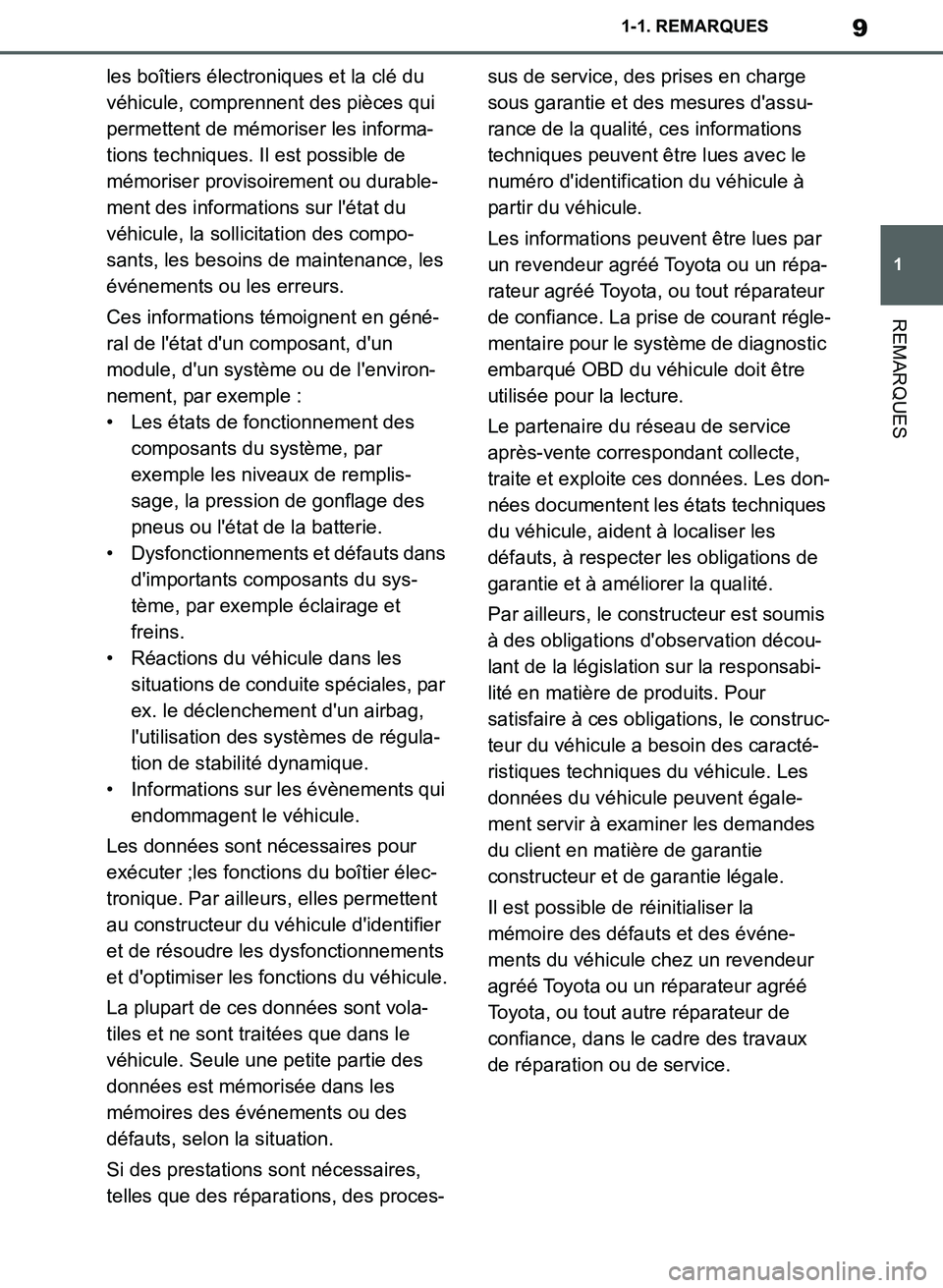 TOYOTA SUPRA 2019 Notices Demploi (in French) 9
1
Supra Owners Manual_EK
1-1. REMARQUES
REMARQUES
les boîtiers électroniques et la clé du
véhicule, comprennent des pièces qui
permettent de mémoriser les informa-
tions techniques. Il est TOYOTA SUPRA 2019 Notices Demploi (in French) 9
1
Supra Owners Manual_EK
1-1. REMARQUES
REMARQUES
les boîtiers électroniques et la clé du
véhicule, comprennent des pièces qui
permettent de mémoriser les informa-
tions techniques. Il est