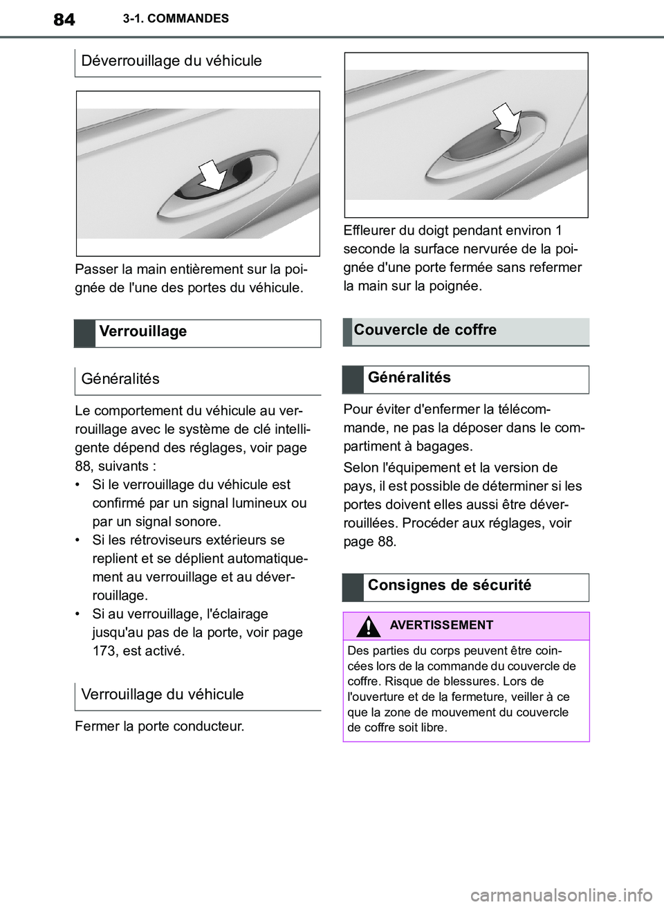 TOYOTA SUPRA 2019 Notices Demploi (in French) 84
Supra Owners Manual_EK
3-1. COMMANDES
Passer la main entièrement sur la poi-
gnée de lune des portes du véhicule.
Le comportement du véhicule au ver-
rouillage avec le système de clé intell TOYOTA SUPRA 2019 Notices Demploi (in French) 84
Supra Owners Manual_EK
3-1. COMMANDES
Passer la main entièrement sur la poi-
gnée de lune des portes du véhicule.
Le comportement du véhicule au ver-
rouillage avec le système de clé intell