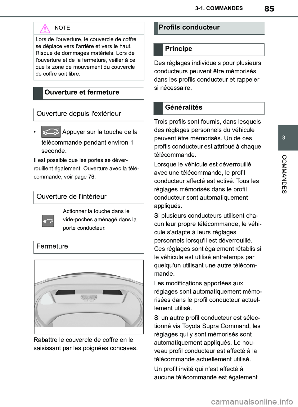 TOYOTA SUPRA 2019 Notices Demploi (in French) 85
3
Supra Owners Manual_EK
3-1. COMMANDES
COMMANDES
• Appuyer sur la touche de la
télécommande pendant environ 1
seconde.
Il est possible que les portes se déver-
rouillent également. Ouver TOYOTA SUPRA 2019 Notices Demploi (in French) 85
3
Supra Owners Manual_EK
3-1. COMMANDES
COMMANDES
• Appuyer sur la touche de la
télécommande pendant environ 1
seconde.
Il est possible que les portes se déver-
rouillent également. Ouver