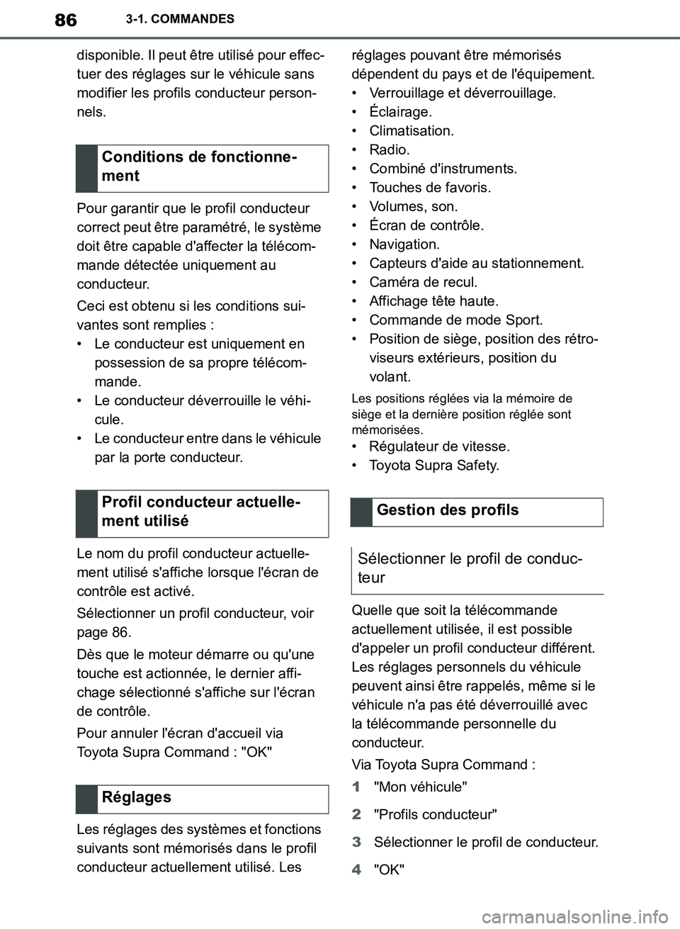 TOYOTA SUPRA 2019 Notices Demploi (in French) 86
Supra Owners Manual_EK
3-1. COMMANDES
disponible. Il peut être utilisé pour effec-
tuer des réglages sur le véhicule sans
modifier les profils conducteur person-
nels.
Pour garantir que le pr TOYOTA SUPRA 2019 Notices Demploi (in French) 86
Supra Owners Manual_EK
3-1. COMMANDES
disponible. Il peut être utilisé pour effec-
tuer des réglages sur le véhicule sans
modifier les profils conducteur person-
nels.
Pour garantir que le pr