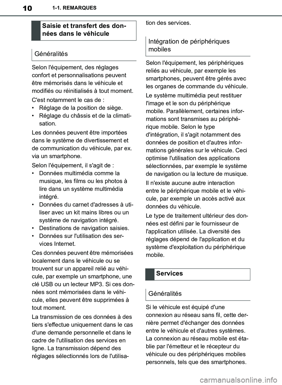 TOYOTA SUPRA 2019  Notices Demploi (in French) 10
Supra Owners Manual_EK
1-1. REMARQUES
Selon léquipement, des réglages 
confort et personnalisations peuvent 
être mémorisés dans le véhicule et 
modifiés ou réinitialisés à tout moment.