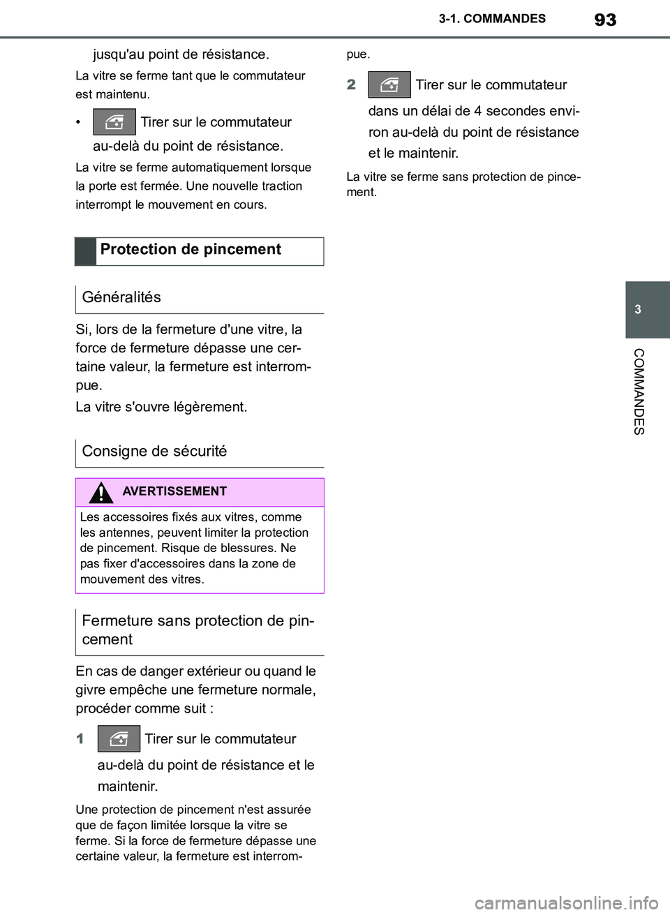 TOYOTA SUPRA 2019 Notices Demploi (in French) 93
3
Supra Owners Manual_EK
3-1. COMMANDES
COMMANDES
jusquau point de résistance.
La vitre se ferme tant que le commutateur
est maintenu.
• Tirer sur le commutateur
au-delà du point de résis TOYOTA SUPRA 2019 Notices Demploi (in French) 93
3
Supra Owners Manual_EK
3-1. COMMANDES
COMMANDES
jusquau point de résistance.
La vitre se ferme tant que le commutateur
est maintenu.
• Tirer sur le commutateur
au-delà du point de résis