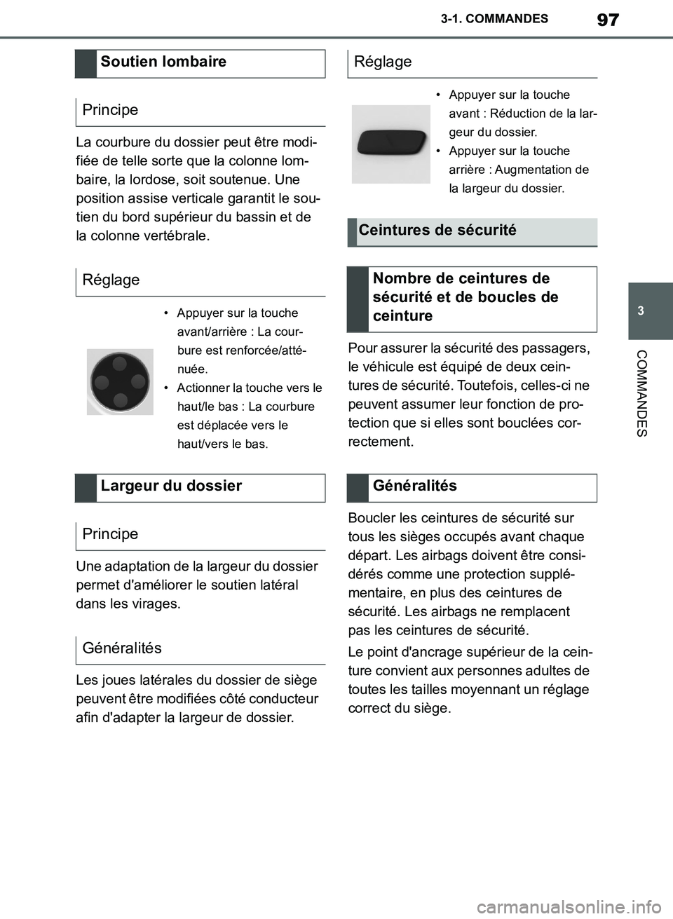 TOYOTA SUPRA 2019 Notices Demploi (in French) 97
3
Supra Owners Manual_EK
3-1. COMMANDES
COMMANDES
La courbure du dossier peut être modi-
fiée de telle sorte que la colonne lom-
baire, la lordose, soit soutenue. Une
position assise verticale TOYOTA SUPRA 2019 Notices Demploi (in French) 97
3
Supra Owners Manual_EK
3-1. COMMANDES
COMMANDES
La courbure du dossier peut être modi-
fiée de telle sorte que la colonne lom-
baire, la lordose, soit soutenue. Une
position assise verticale