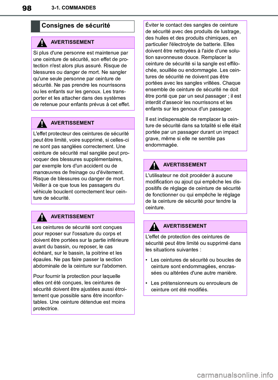 TOYOTA SUPRA 2019 Notices Demploi (in French) 98
Supra Owners Manual_EK
3-1. COMMANDES
Consignes de sécurité
AVERTISSEMENT
Si plus dune personne est maintenue par
une ceinture de sécurité, son effet de pro-
tection nest alors plus assuré TOYOTA SUPRA 2019 Notices Demploi (in French) 98
Supra Owners Manual_EK
3-1. COMMANDES
Consignes de sécurité
AVERTISSEMENT
Si plus dune personne est maintenue par
une ceinture de sécurité, son effet de pro-
tection nest alors plus assuré