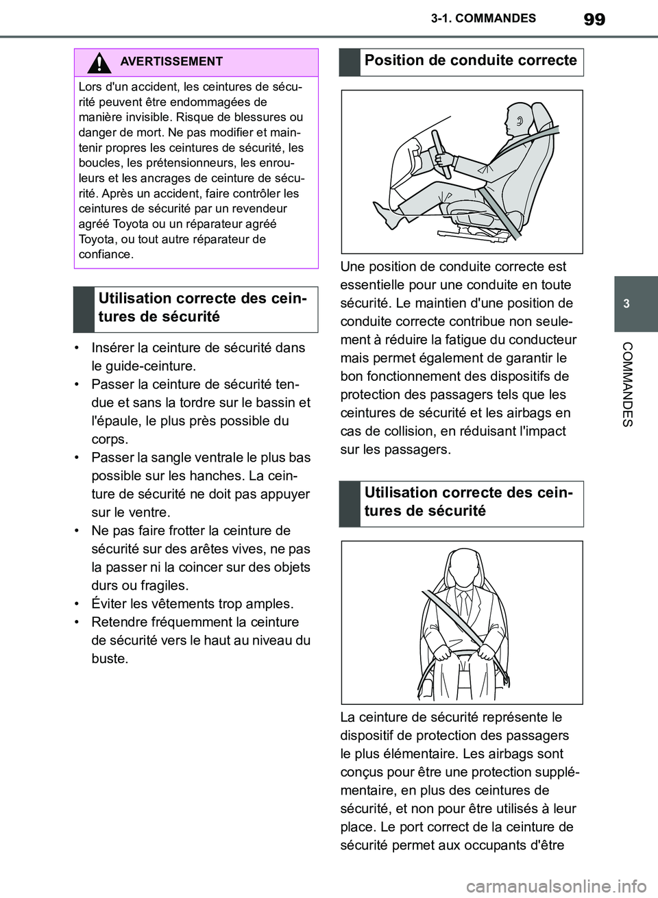 TOYOTA SUPRA 2019 Notices Demploi (in French) 99
3
Supra Owners Manual_EK
3-1. COMMANDES
COMMANDES• Insérer la ceinture de sécurité dans
le guide-ceinture.
• Passer la ceinture de sécurité ten-
due et sans la tordre sur le bassin et
l TOYOTA SUPRA 2019 Notices Demploi (in French) 99
3
Supra Owners Manual_EK
3-1. COMMANDES
COMMANDES• Insérer la ceinture de sécurité dans
le guide-ceinture.
• Passer la ceinture de sécurité ten-
due et sans la tordre sur le bassin et
l