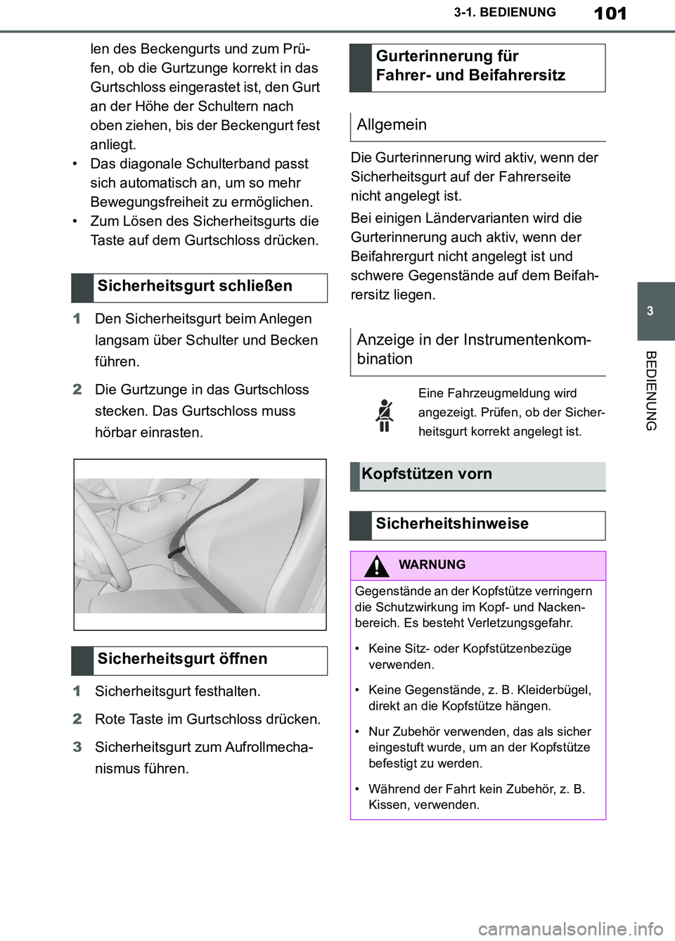 TOYOTA SUPRA 2019 Betriebsanleitungen (in German) 101
3
Supra Owner’s Manual_EM
3-1. BEDIENUNG
BEDIENUNG
len des Beckengurts und zum Prü-
fen, ob die Gurtzunge korrekt in das
Gurtschloss eingerastet ist, den Gurt
an der Höhe der Schultern nach TOYOTA SUPRA 2019 Betriebsanleitungen (in German) 101
3
Supra Owner’s Manual_EM
3-1. BEDIENUNG
BEDIENUNG
len des Beckengurts und zum Prü-
fen, ob die Gurtzunge korrekt in das
Gurtschloss eingerastet ist, den Gurt
an der Höhe der Schultern nach