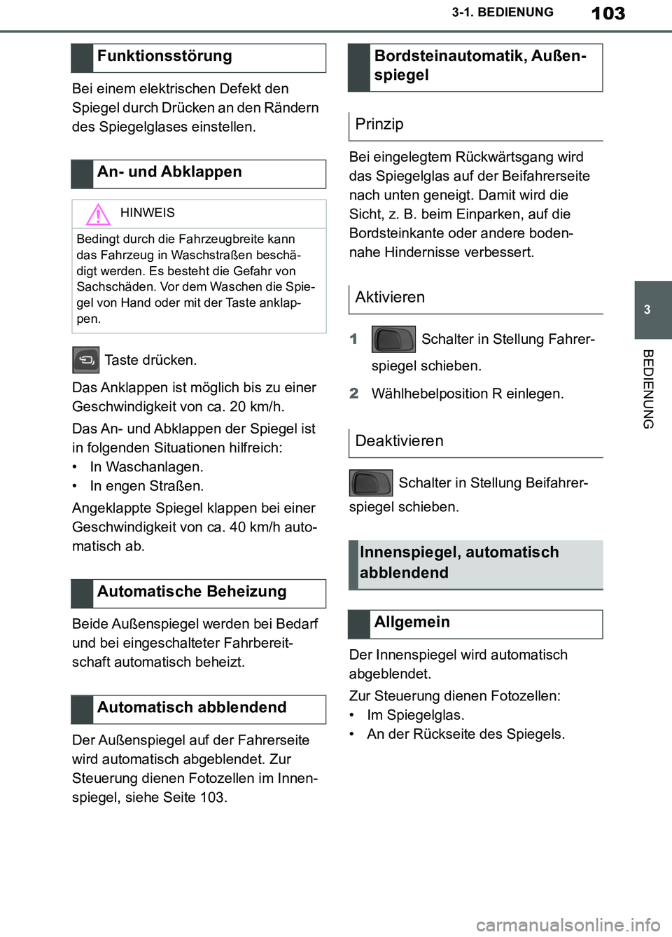 TOYOTA SUPRA 2019 Betriebsanleitungen (in German) 103
3
Supra Owner’s Manual_EM
3-1. BEDIENUNG
BEDIENUNG
Bei einem elektrischen Defekt den
Spiegel durch Drücken an den Rändern
des Spiegelglases einstellen.
Taste drücken.
Das Anklappen ist mö TOYOTA SUPRA 2019 Betriebsanleitungen (in German) 103
3
Supra Owner’s Manual_EM
3-1. BEDIENUNG
BEDIENUNG
Bei einem elektrischen Defekt den
Spiegel durch Drücken an den Rändern
des Spiegelglases einstellen.
Taste drücken.
Das Anklappen ist mö