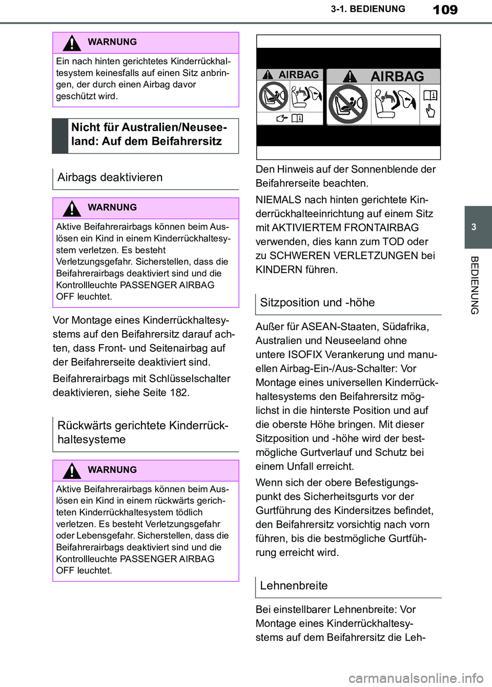 TOYOTA SUPRA 2019 Betriebsanleitungen (in German) 109
3
Supra Owner’s Manual_EM
3-1. BEDIENUNG
BEDIENUNG
Vor Montage eines Kinderrückhaltesy-
stems auf den Beifahrersitz darauf ach-
ten, dass Front- und Seitenairbag auf
der Beifahrerseite deaktiv TOYOTA SUPRA 2019 Betriebsanleitungen (in German) 109
3
Supra Owner’s Manual_EM
3-1. BEDIENUNG
BEDIENUNG
Vor Montage eines Kinderrückhaltesy-
stems auf den Beifahrersitz darauf ach-
ten, dass Front- und Seitenairbag auf
der Beifahrerseite deaktiv