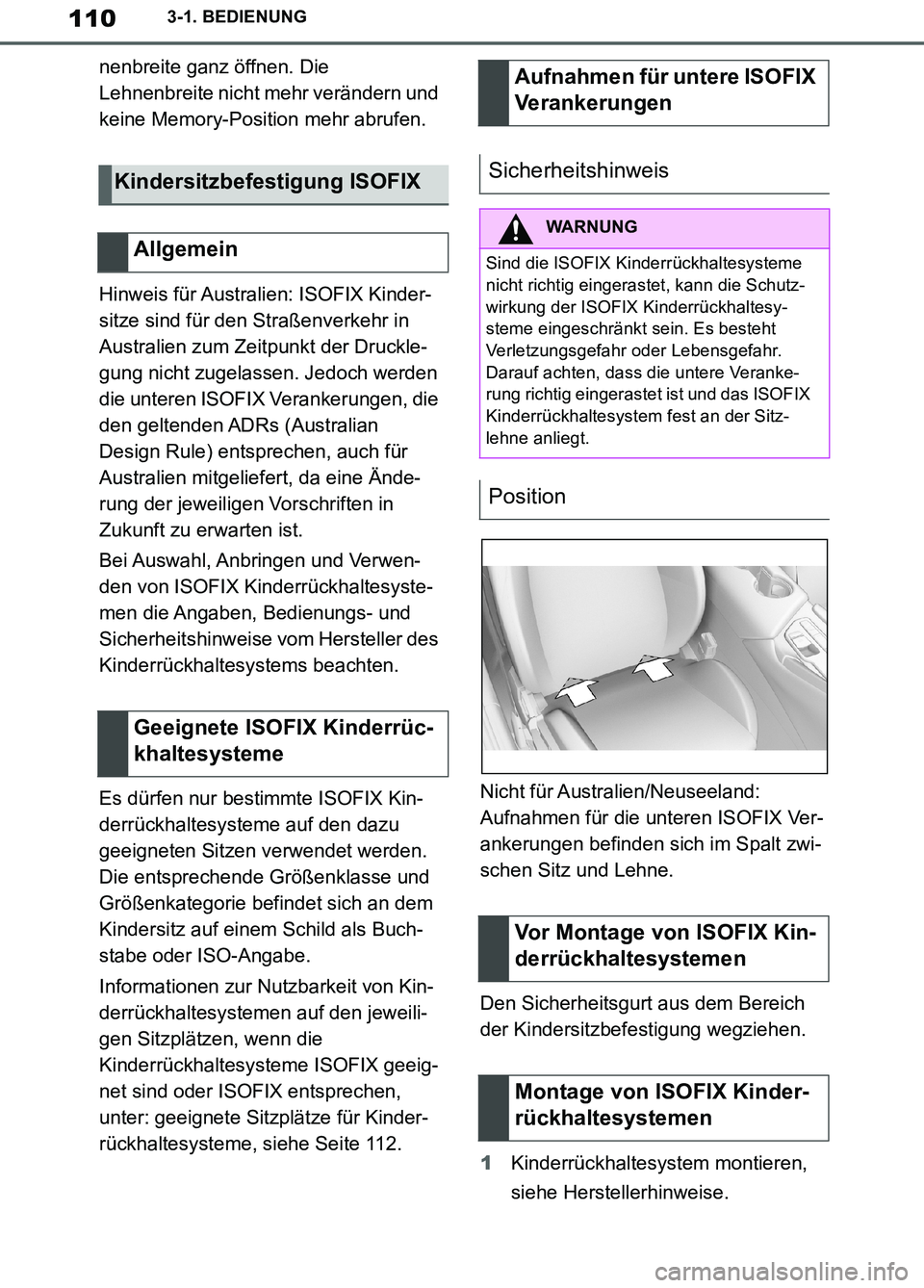 TOYOTA SUPRA 2019 Betriebsanleitungen (in German) 110
Supra Owner’s Manual_EM
3-1. BEDIENUNG
nenbreite ganz öffnen. Die
Lehnenbreite nicht mehr verändern und
keine Memory-Position mehr abrufen.
Hinweis für Australien: ISOFIX Kinder-
sitze sind TOYOTA SUPRA 2019 Betriebsanleitungen (in German) 110
Supra Owner’s Manual_EM
3-1. BEDIENUNG
nenbreite ganz öffnen. Die
Lehnenbreite nicht mehr verändern und
keine Memory-Position mehr abrufen.
Hinweis für Australien: ISOFIX Kinder-
sitze sind