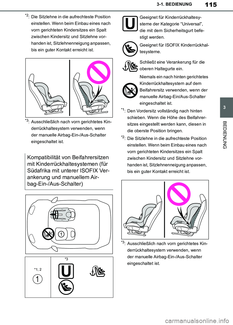 TOYOTA SUPRA 2019 Betriebsanleitungen (in German) 115
3
Supra Owner’s Manual_EM
3-1. BEDIENUNG
BEDIENUNG
*2: Die Sitzlehne in die aufrechteste Position
einstellen. Wenn beim Einbau eines nach
vorn gerichteten Kindersitzes ein Spalt
zwischen Kind TOYOTA SUPRA 2019 Betriebsanleitungen (in German) 115
3
Supra Owner’s Manual_EM
3-1. BEDIENUNG
BEDIENUNG
*2: Die Sitzlehne in die aufrechteste Position
einstellen. Wenn beim Einbau eines nach
vorn gerichteten Kindersitzes ein Spalt
zwischen Kind