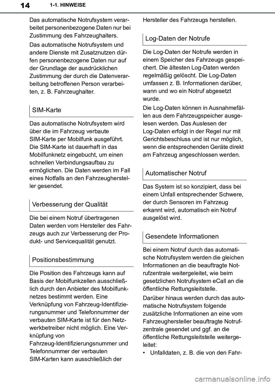 TOYOTA SUPRA 2019  Betriebsanleitungen (in German) 14
Supra Owner’s Manual_EM
1-1. HINWEISE
Das automatische Notrufsystem verar-
beitet personenbezogene Daten nur bei 
Zustimmung des Fahrzeughalters.
Das automatische Notrufsystem und 
andere Dienste