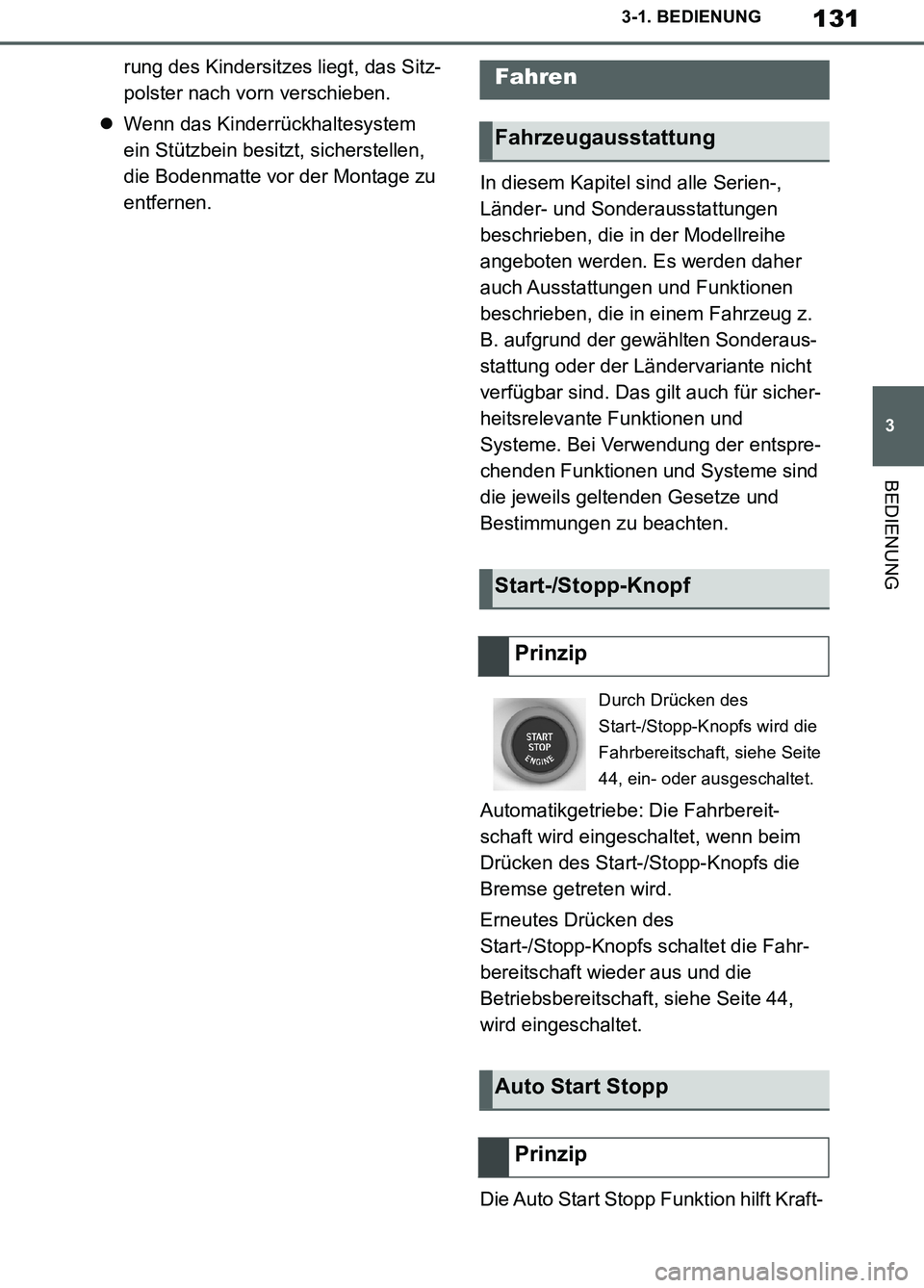 TOYOTA SUPRA 2019 Betriebsanleitungen (in German) 131
3
Supra Owner’s Manual_EM
3-1. BEDIENUNG
BEDIENUNG
rung des Kindersitzes liegt, das Sitz-
polster nach vorn verschieben.
Wenn das Kinderrückhaltesystem
ein Stützbein besitzt, sicherstellen TOYOTA SUPRA 2019 Betriebsanleitungen (in German) 131
3
Supra Owner’s Manual_EM
3-1. BEDIENUNG
BEDIENUNG
rung des Kindersitzes liegt, das Sitz-
polster nach vorn verschieben.
Wenn das Kinderrückhaltesystem
ein Stützbein besitzt, sicherstellen