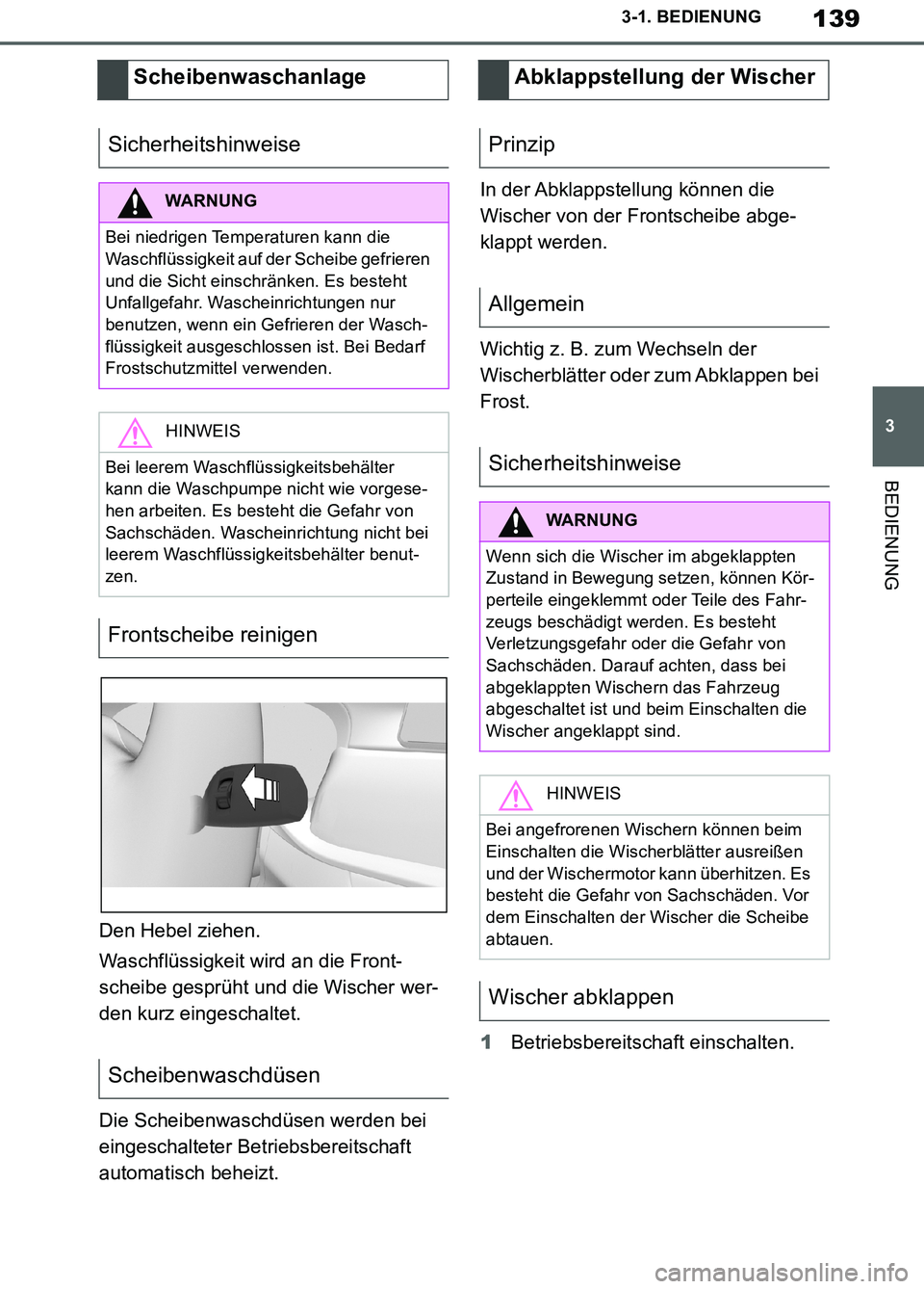 TOYOTA SUPRA 2019 Betriebsanleitungen (in German) 139
3
Supra Owner’s Manual_EM
3-1. BEDIENUNG
BEDIENUNG
Den Hebel ziehen.
Waschflüssigkeit wird an die Front-
scheibe gesprüht und die Wischer wer-
den kurz eingeschaltet.
Die Scheibenwaschdüsen w TOYOTA SUPRA 2019 Betriebsanleitungen (in German) 139
3
Supra Owner’s Manual_EM
3-1. BEDIENUNG
BEDIENUNG
Den Hebel ziehen.
Waschflüssigkeit wird an die Front-
scheibe gesprüht und die Wischer wer-
den kurz eingeschaltet.
Die Scheibenwaschdüsen w