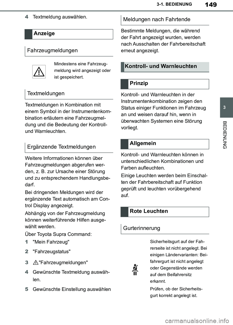 TOYOTA SUPRA 2019 Betriebsanleitungen (in German) 149
3
Supra Owner’s Manual_EM
3-1. BEDIENUNG
BEDIENUNG
4Textmeldung auswählen.
Textmeldungen in Kombination mit
einem Symbol in der Instrumentenkom-
bination erläutern eine Fahrzeugmel-
dung und TOYOTA SUPRA 2019 Betriebsanleitungen (in German) 149
3
Supra Owner’s Manual_EM
3-1. BEDIENUNG
BEDIENUNG
4Textmeldung auswählen.
Textmeldungen in Kombination mit
einem Symbol in der Instrumentenkom-
bination erläutern eine Fahrzeugmel-
dung und