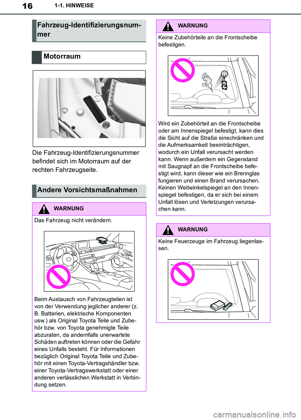 TOYOTA SUPRA 2019  Betriebsanleitungen (in German) 16
Supra Owner’s Manual_EM
1-1. HINWEISE
Die Fahrzeug-Identifizierungsnummer 
befindet sich im Motorraum auf der 
rechten Fahrzeugseite.
Fahrzeug-Identifizierungsnum-
mer
Motorraum
Andere Vorsichtsm