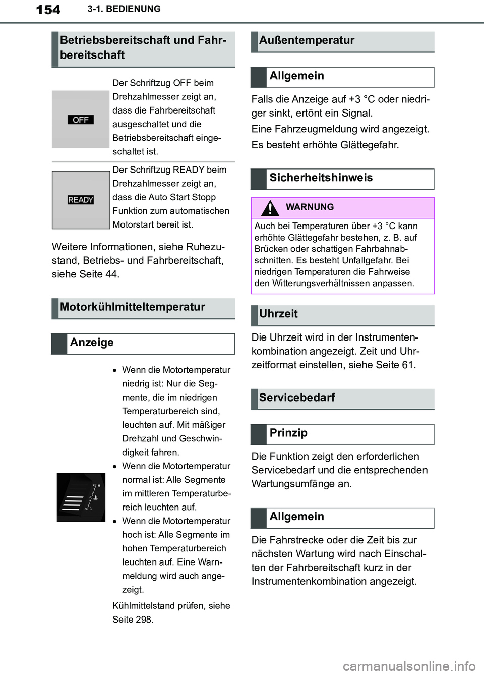 TOYOTA SUPRA 2019 Betriebsanleitungen (in German) 154
Supra Owner’s Manual_EM
3-1. BEDIENUNG
Weitere Informationen, siehe Ruhezu-
stand, Betriebs- und Fahrbereitschaft,
siehe Seite 44.Falls die Anzeige auf +3 °C oder niedri-
ger sinkt, ertönt ei TOYOTA SUPRA 2019 Betriebsanleitungen (in German) 154
Supra Owner’s Manual_EM
3-1. BEDIENUNG
Weitere Informationen, siehe Ruhezu-
stand, Betriebs- und Fahrbereitschaft,
siehe Seite 44.Falls die Anzeige auf +3 °C oder niedri-
ger sinkt, ertönt ei