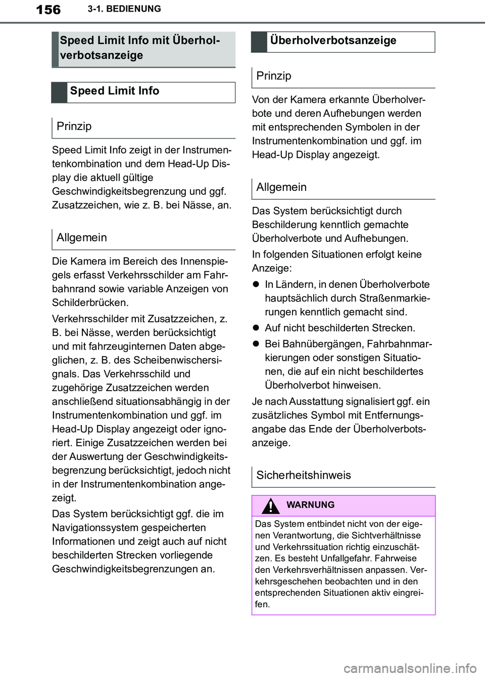 TOYOTA SUPRA 2019 Betriebsanleitungen (in German) 156
Supra Owner’s Manual_EM
3-1. BEDIENUNG
Speed Limit Info zeigt in der Instrumen-
tenkombination und dem Head-Up Dis-
play die aktuell gültige
Geschwindigkeitsbegrenzung und ggf.
Zusatzzeichen, TOYOTA SUPRA 2019 Betriebsanleitungen (in German) 156
Supra Owner’s Manual_EM
3-1. BEDIENUNG
Speed Limit Info zeigt in der Instrumen-
tenkombination und dem Head-Up Dis-
play die aktuell gültige
Geschwindigkeitsbegrenzung und ggf.
Zusatzzeichen,