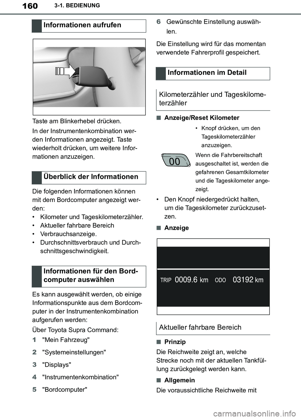 TOYOTA SUPRA 2019 Betriebsanleitungen (in German) 160
Supra Owner’s Manual_EM
3-1. BEDIENUNG
Taste am Blinkerhebel drücken.
In der Instrumentenkombination wer-
den Informationen angezeigt. Taste
wiederholt drücken, um weitere Infor-
mationen anz TOYOTA SUPRA 2019 Betriebsanleitungen (in German) 160
Supra Owner’s Manual_EM
3-1. BEDIENUNG
Taste am Blinkerhebel drücken.
In der Instrumentenkombination wer-
den Informationen angezeigt. Taste
wiederholt drücken, um weitere Infor-
mationen anz