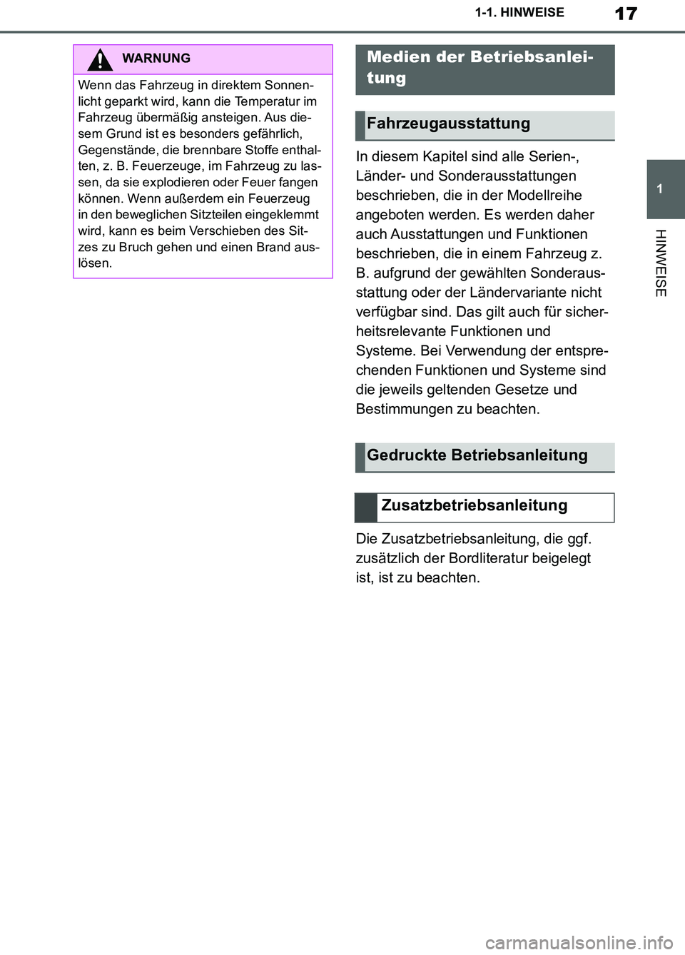 TOYOTA SUPRA 2019  Betriebsanleitungen (in German) 17
1
Supra Owner’s Manual_EM
1-1. HINWEISE
HINWEISE
In diesem Kapitel sind alle Serien-, 
Länder- und Sonderausstattungen 
beschrieben, die in der Modellreihe 
angeboten werden. Es werden daher 
au