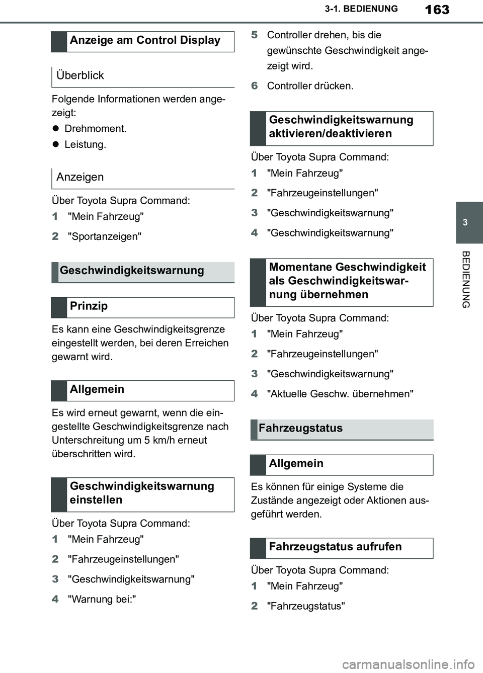 TOYOTA SUPRA 2019 Betriebsanleitungen (in German) 163
3
Supra Owner’s Manual_EM
3-1. BEDIENUNG
BEDIENUNG
Folgende Informationen werden ange-
zeigt:
Drehmoment.
Leistung.
Über Toyota Supra Command:
1"Mein Fahrzeug"
2"Sportanzeigen"
Es kann ei TOYOTA SUPRA 2019 Betriebsanleitungen (in German) 163
3
Supra Owner’s Manual_EM
3-1. BEDIENUNG
BEDIENUNG
Folgende Informationen werden ange-
zeigt:
Drehmoment.
Leistung.
Über Toyota Supra Command:
1"Mein Fahrzeug"
2"Sportanzeigen"
Es kann ei