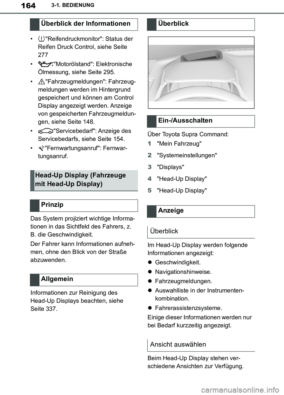 TOYOTA SUPRA 2019 Betriebsanleitungen (in German) 164
Supra Owner’s Manual_EM
3-1. BEDIENUNG
• "Reifendruckmonitor": Status der
Reifen Druck Control, siehe Seite
277
• "Motorölstand": Elektronische
Ölmessung, siehe Seite 295.
• "Fahrzeug TOYOTA SUPRA 2019 Betriebsanleitungen (in German) 164
Supra Owner’s Manual_EM
3-1. BEDIENUNG
• "Reifendruckmonitor": Status der
Reifen Druck Control, siehe Seite
277
• "Motorölstand": Elektronische
Ölmessung, siehe Seite 295.
• "Fahrzeug