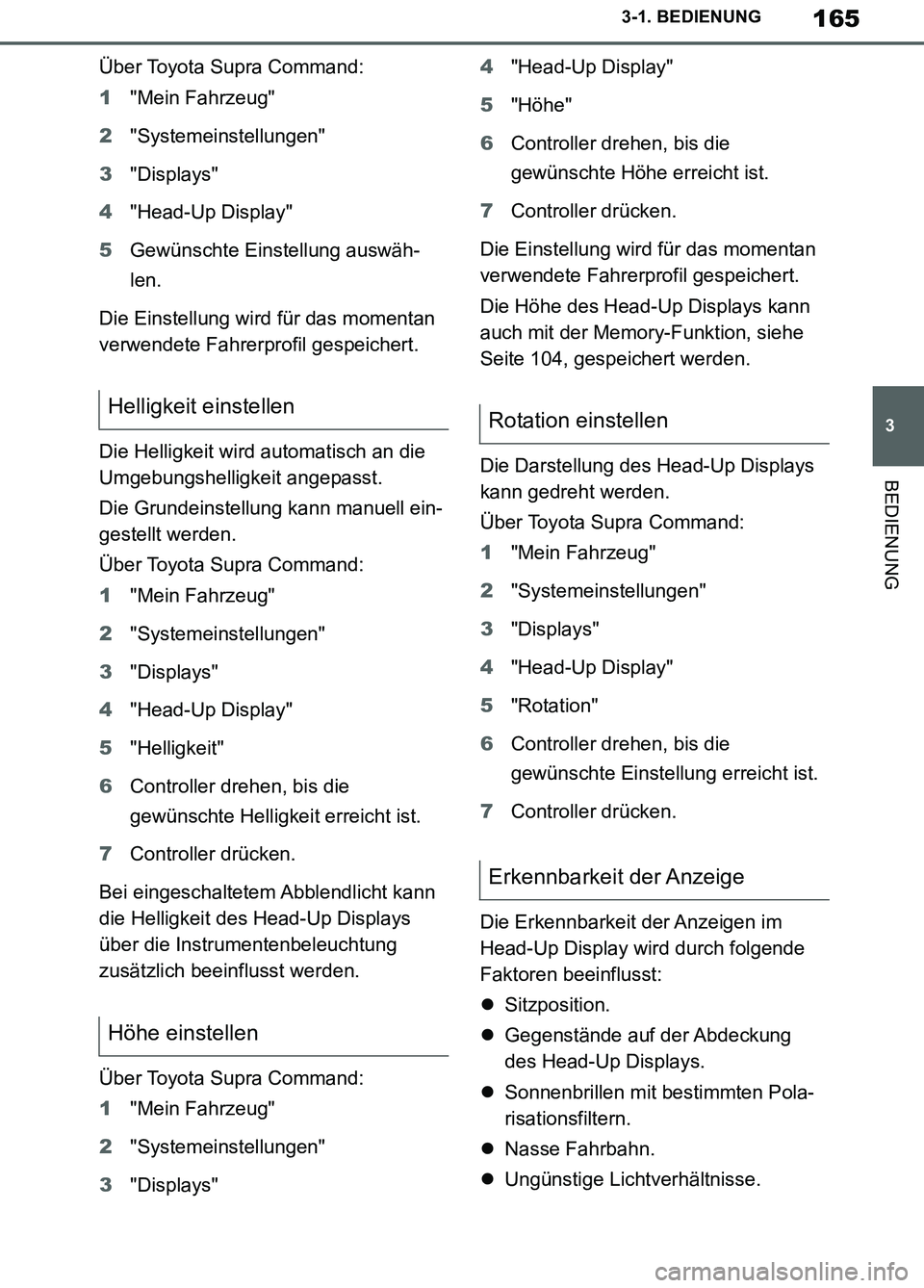 TOYOTA SUPRA 2019 Betriebsanleitungen (in German) 165
3
Supra Owner’s Manual_EM
3-1. BEDIENUNG
BEDIENUNG
Über Toyota Supra Command:
1"Mein Fahrzeug"
2"Systemeinstellungen"
3"Displays"
4"Head-Up Display"
5Gewünschte Einstellung auswäh-
len.
Die E TOYOTA SUPRA 2019 Betriebsanleitungen (in German) 165
3
Supra Owner’s Manual_EM
3-1. BEDIENUNG
BEDIENUNG
Über Toyota Supra Command:
1"Mein Fahrzeug"
2"Systemeinstellungen"
3"Displays"
4"Head-Up Display"
5Gewünschte Einstellung auswäh-
len.
Die E