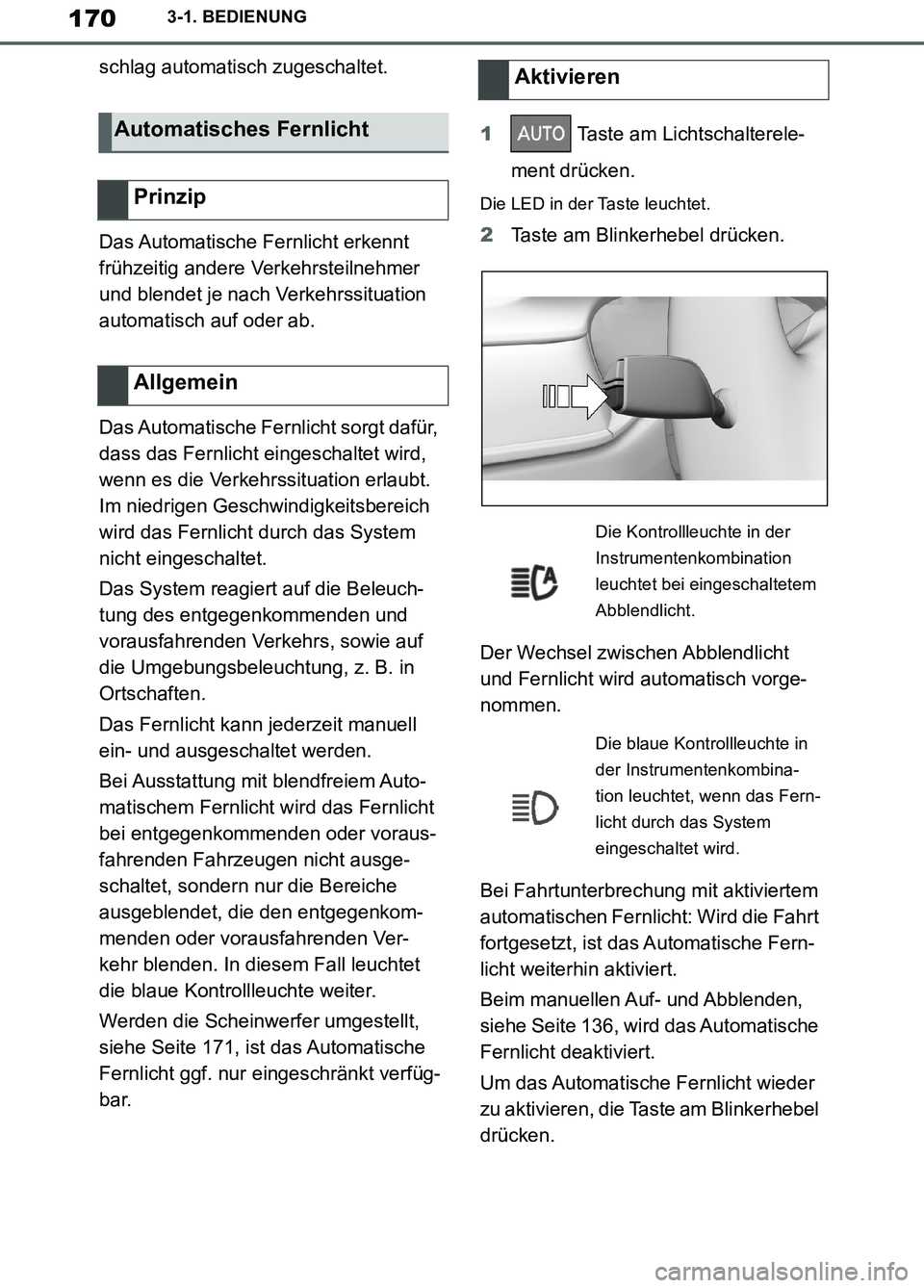 TOYOTA SUPRA 2019 Betriebsanleitungen (in German) 170
Supra Owner’s Manual_EM
3-1. BEDIENUNG
schlag automatisch zugeschaltet.
Das Automatische Fernlicht erkennt
frühzeitig andere Verkehrsteilnehmer
und blendet je nach Verkehrssituation
automati TOYOTA SUPRA 2019 Betriebsanleitungen (in German) 170
Supra Owner’s Manual_EM
3-1. BEDIENUNG
schlag automatisch zugeschaltet.
Das Automatische Fernlicht erkennt
frühzeitig andere Verkehrsteilnehmer
und blendet je nach Verkehrssituation
automati