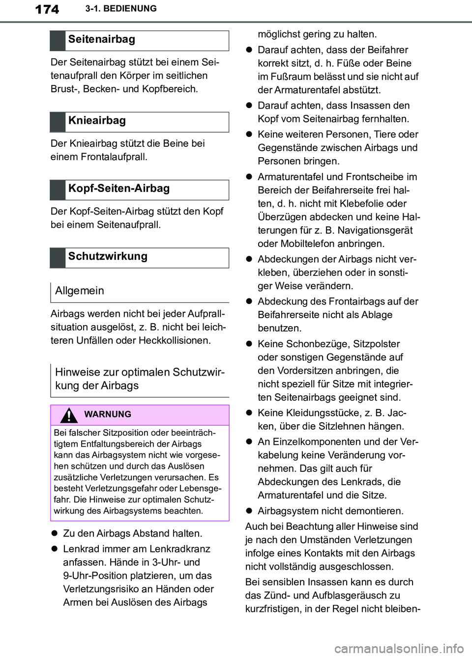 TOYOTA SUPRA 2019 Betriebsanleitungen (in German) 174
Supra Owner’s Manual_EM
3-1. BEDIENUNG
Der Seitenairbag stützt bei einem Sei-
tenaufprall den Körper im seitlichen
Brust-, Becken- und Kopfbereich.
Der Knieairbag stützt die Beine bei
einem TOYOTA SUPRA 2019 Betriebsanleitungen (in German) 174
Supra Owner’s Manual_EM
3-1. BEDIENUNG
Der Seitenairbag stützt bei einem Sei-
tenaufprall den Körper im seitlichen
Brust-, Becken- und Kopfbereich.
Der Knieairbag stützt die Beine bei
einem