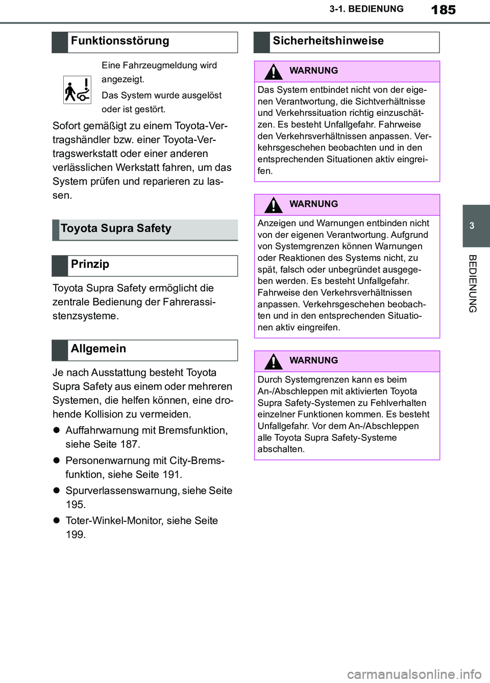 TOYOTA SUPRA 2019 Betriebsanleitungen (in German) 185
3
Supra Owner’s Manual_EM
3-1. BEDIENUNG
BEDIENUNG
Sofort gemäßigt zu einem Toyota-Ver-
tragshändler bzw. einer Toyota-Ver-
tragswerkstatt oder einer anderen
verlässlichen Werkstatt fahren, TOYOTA SUPRA 2019 Betriebsanleitungen (in German) 185
3
Supra Owner’s Manual_EM
3-1. BEDIENUNG
BEDIENUNG
Sofort gemäßigt zu einem Toyota-Ver-
tragshändler bzw. einer Toyota-Ver-
tragswerkstatt oder einer anderen
verlässlichen Werkstatt fahren,