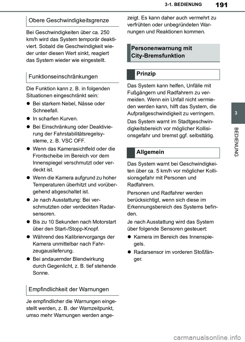TOYOTA SUPRA 2019 Betriebsanleitungen (in German) 191
3
Supra Owner’s Manual_EM
3-1. BEDIENUNG
BEDIENUNG
Bei Geschwindigkeiten über ca. 250
km/h wird das System temporär deakti-
viert. Sobald die Geschwindigkeit wie-
der unter diesen Wert sinkt, TOYOTA SUPRA 2019 Betriebsanleitungen (in German) 191
3
Supra Owner’s Manual_EM
3-1. BEDIENUNG
BEDIENUNG
Bei Geschwindigkeiten über ca. 250
km/h wird das System temporär deakti-
viert. Sobald die Geschwindigkeit wie-
der unter diesen Wert sinkt,
