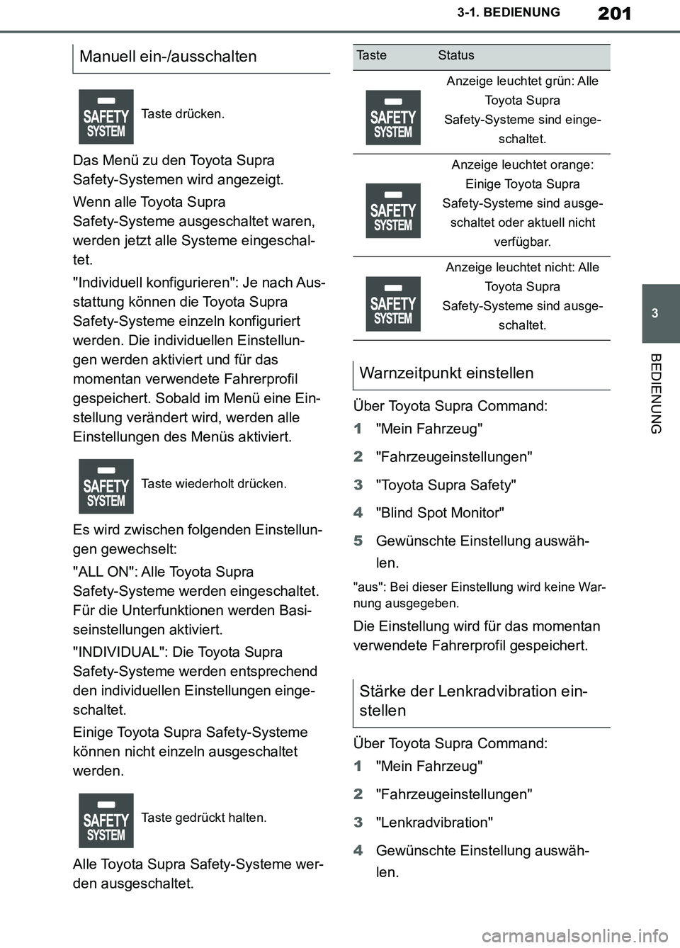 TOYOTA SUPRA 2019 Betriebsanleitungen (in German) 201
3
Supra Owner’s Manual_EM
3-1. BEDIENUNG
BEDIENUNG
Das Menü zu den Toyota Supra
Safety-Systemen wird angezeigt.
Wenn alle Toyota Supra
Safety-Systeme ausgeschaltet waren,
werden jetzt alle S TOYOTA SUPRA 2019 Betriebsanleitungen (in German) 201
3
Supra Owner’s Manual_EM
3-1. BEDIENUNG
BEDIENUNG
Das Menü zu den Toyota Supra
Safety-Systemen wird angezeigt.
Wenn alle Toyota Supra
Safety-Systeme ausgeschaltet waren,
werden jetzt alle S