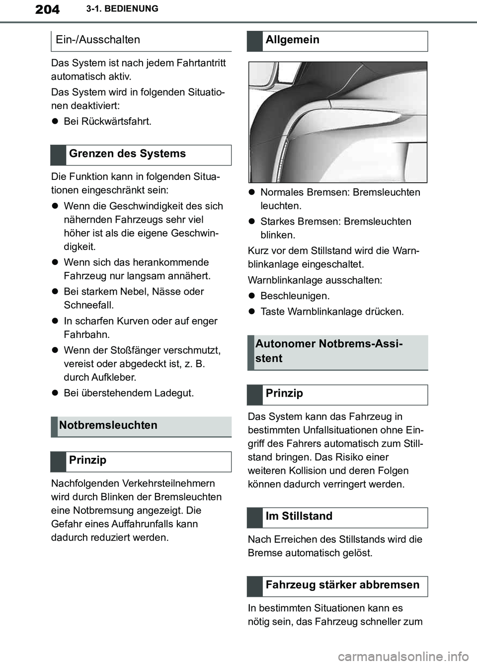 TOYOTA SUPRA 2019 Betriebsanleitungen (in German) 204
Supra Owner’s Manual_EM
3-1. BEDIENUNG
Das System ist nach jedem Fahrtantritt
automatisch aktiv.
Das System wird in folgenden Situatio-
nen deaktiviert:
Bei Rückwärtsfahrt.
Die Funktion ka TOYOTA SUPRA 2019 Betriebsanleitungen (in German) 204
Supra Owner’s Manual_EM
3-1. BEDIENUNG
Das System ist nach jedem Fahrtantritt
automatisch aktiv.
Das System wird in folgenden Situatio-
nen deaktiviert:
Bei Rückwärtsfahrt.
Die Funktion ka