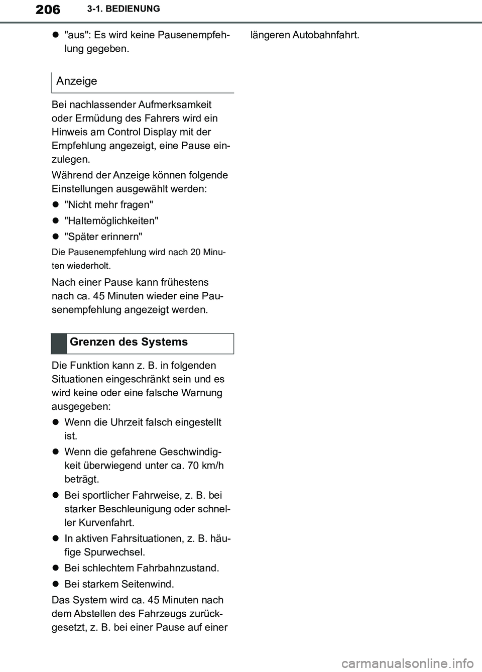 TOYOTA SUPRA 2019 Betriebsanleitungen (in German) 206
Supra Owner’s Manual_EM
3-1. BEDIENUNG
"aus": Es wird keine Pausenempfeh-
lung gegeben.
Bei nachlassender Aufmerksamkeit
oder Ermüdung des Fahrers wird ein
Hinweis am Control Display mit d TOYOTA SUPRA 2019 Betriebsanleitungen (in German) 206
Supra Owner’s Manual_EM
3-1. BEDIENUNG
"aus": Es wird keine Pausenempfeh-
lung gegeben.
Bei nachlassender Aufmerksamkeit
oder Ermüdung des Fahrers wird ein
Hinweis am Control Display mit d