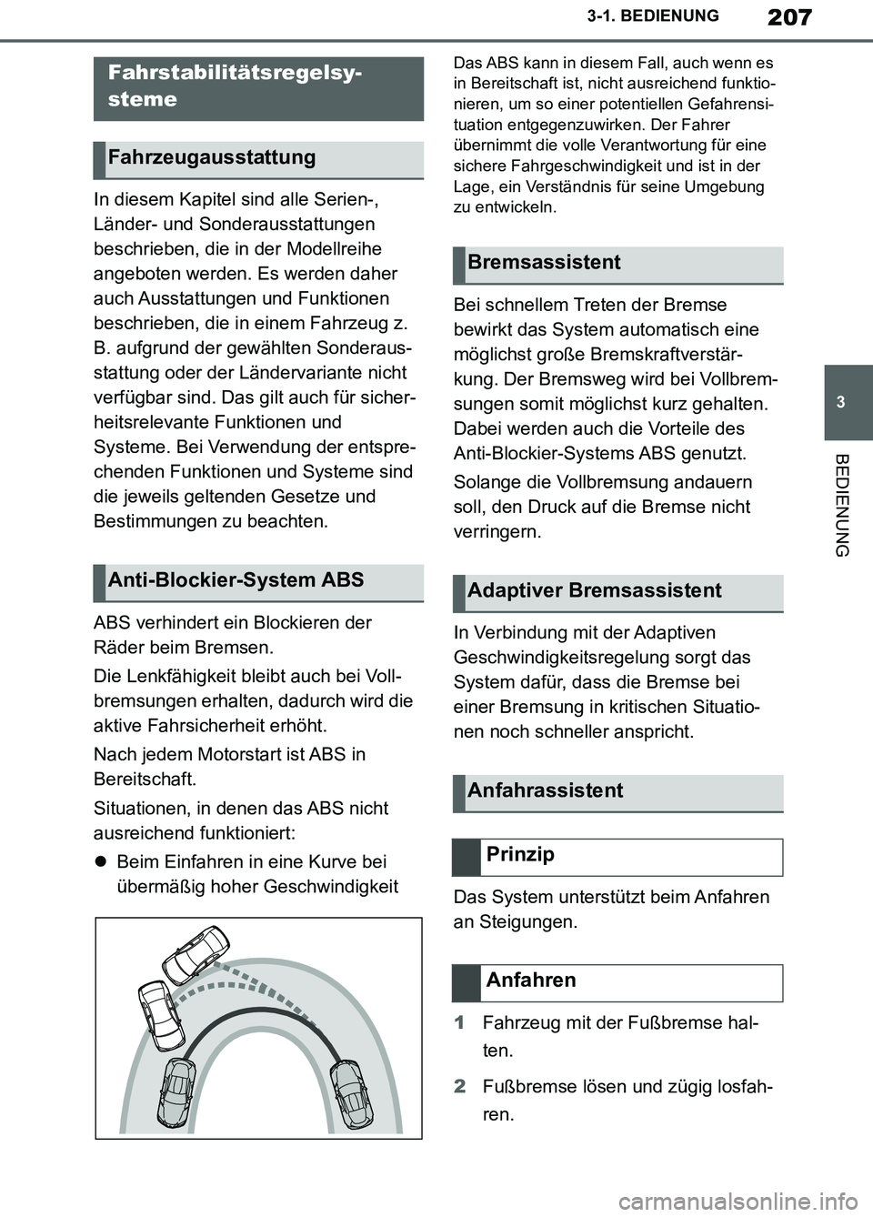 TOYOTA SUPRA 2019 Betriebsanleitungen (in German) 207
3
Supra Owner’s Manual_EM
3-1. BEDIENUNG
BEDIENUNG
In diesem Kapitel sind alle Serien-,
Länder- und Sonderausstattungen
beschrieben, die in der Modellreihe
angeboten werden. Es werden daher TOYOTA SUPRA 2019 Betriebsanleitungen (in German) 207
3
Supra Owner’s Manual_EM
3-1. BEDIENUNG
BEDIENUNG
In diesem Kapitel sind alle Serien-,
Länder- und Sonderausstattungen
beschrieben, die in der Modellreihe
angeboten werden. Es werden daher