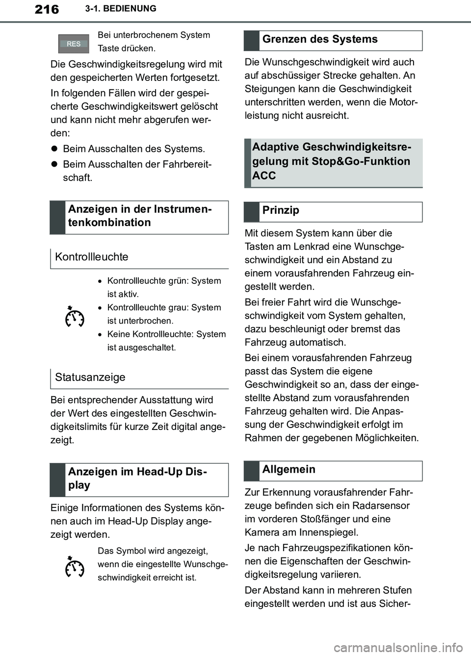 TOYOTA SUPRA 2019 Betriebsanleitungen (in German) 216
Supra Owner’s Manual_EM
3-1. BEDIENUNG
Die Geschwindigkeitsregelung wird mit
den gespeicherten Werten fortgesetzt.
In folgenden Fällen wird der gespei-
cherte Geschwindigkeitswert gelöscht
u TOYOTA SUPRA 2019 Betriebsanleitungen (in German) 216
Supra Owner’s Manual_EM
3-1. BEDIENUNG
Die Geschwindigkeitsregelung wird mit
den gespeicherten Werten fortgesetzt.
In folgenden Fällen wird der gespei-
cherte Geschwindigkeitswert gelöscht
u