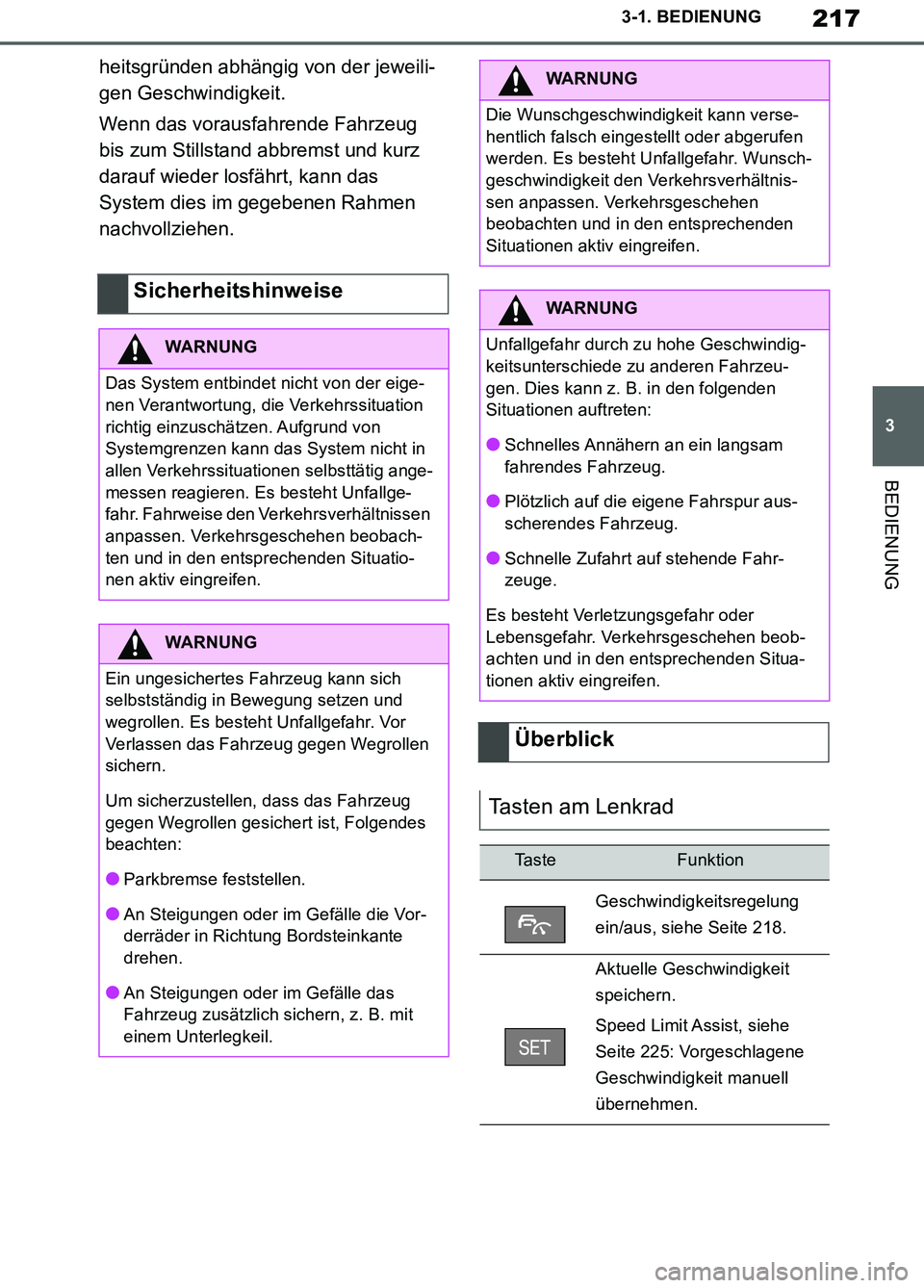 TOYOTA SUPRA 2019 Betriebsanleitungen (in German) 217
3
Supra Owner’s Manual_EM
3-1. BEDIENUNG
BEDIENUNG
heitsgründen abhängig von der jeweili-
gen Geschwindigkeit.
Wenn das vorausfahrende Fahrzeug
bis zum Stillstand abbremst und kurz
darauf wi TOYOTA SUPRA 2019 Betriebsanleitungen (in German) 217
3
Supra Owner’s Manual_EM
3-1. BEDIENUNG
BEDIENUNG
heitsgründen abhängig von der jeweili-
gen Geschwindigkeit.
Wenn das vorausfahrende Fahrzeug
bis zum Stillstand abbremst und kurz
darauf wi