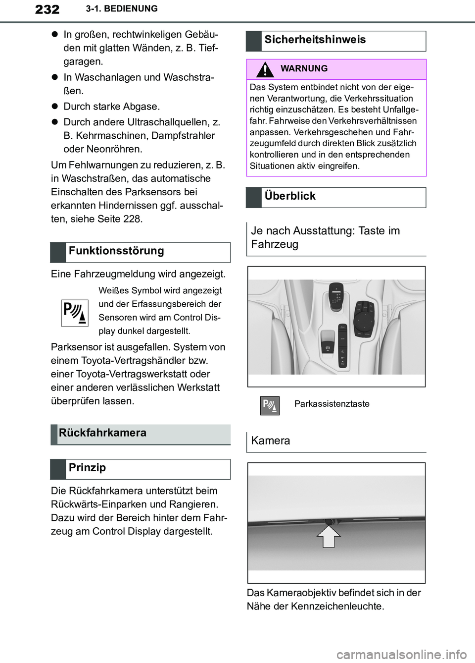 TOYOTA SUPRA 2019  Betriebsanleitungen (in German) 232
Supra Owner’s Manual_EM
3-1. BEDIENUNG
In großen, rechtwinkeligen Gebäu-
den mit glatten Wänden, z. B. Tief-
garagen.
In Waschanlagen und Waschstra-
ßen.
Durch starke Abgase.
Dur