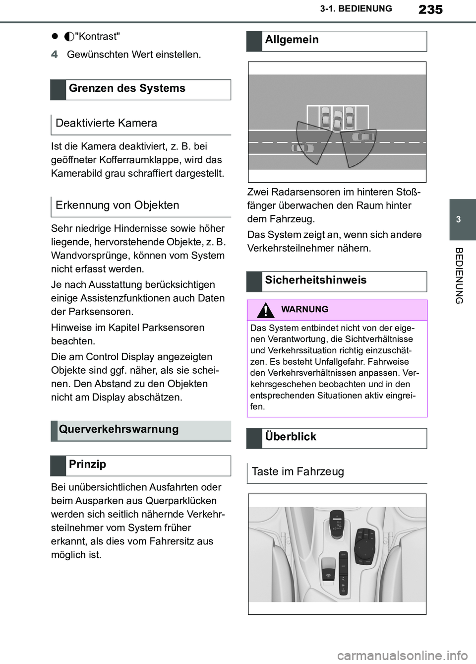 TOYOTA SUPRA 2019  Betriebsanleitungen (in German) 235
3
Supra Owner’s Manual_EM
3-1. BEDIENUNG
BEDIENUNG
"Kontrast"
4Gewünschten Wert einstellen.
Ist die Kamera deaktiviert, z. B. bei 
geöffneter Kofferraumklappe, wird das 
Kamerabild grau sch